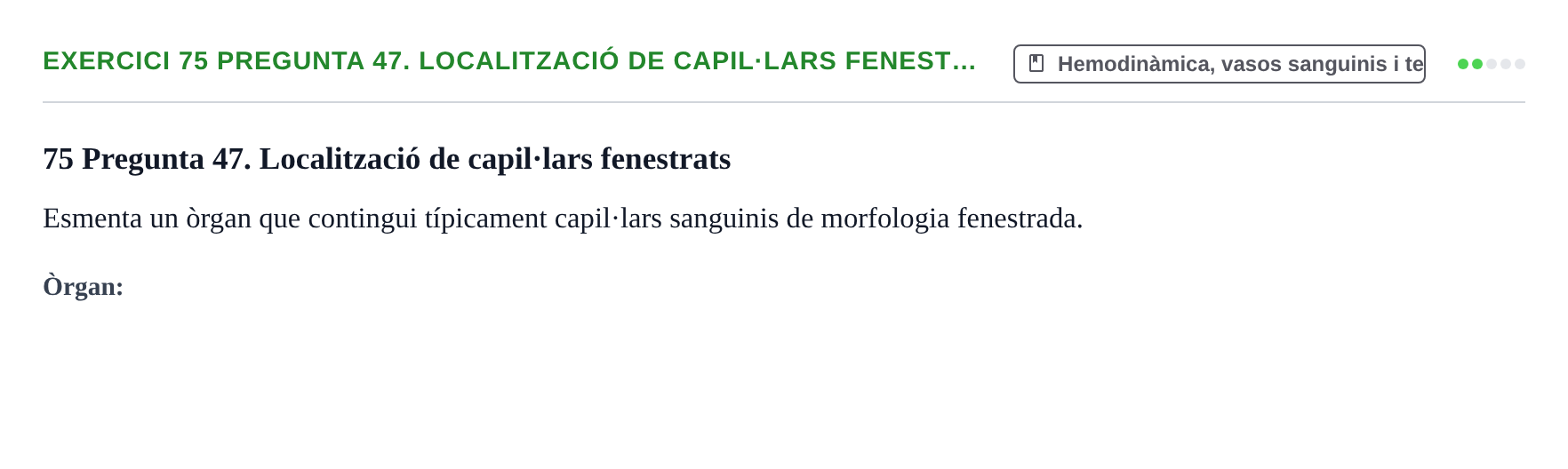 Enunciado: 75 Pregunta 47. Localització de capil·lars fenest…