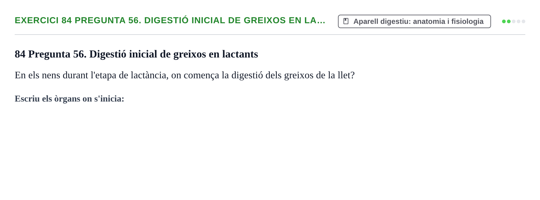 Enunciado: 84 Pregunta 56. Digestió inicial de greixos en la…