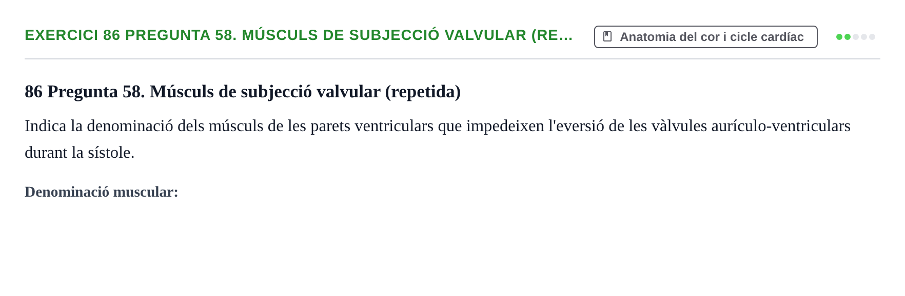 Enunciado: 86 Pregunta 58. Músculs de subjecció valvular (re…