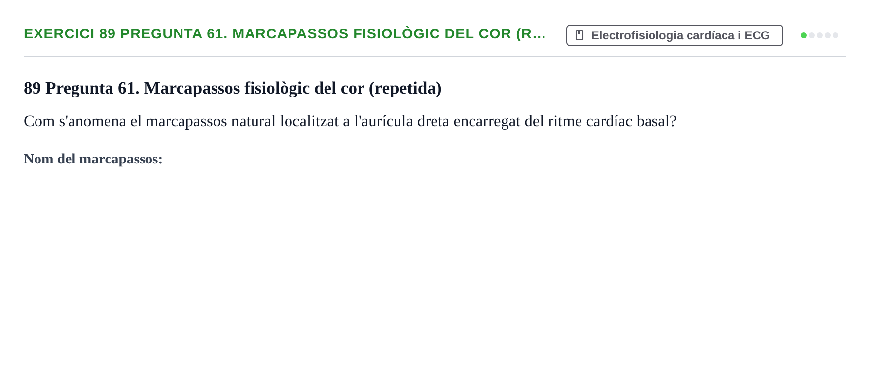 Enunciado: 89 Pregunta 61. Marcapassos fisiològic del cor (r…