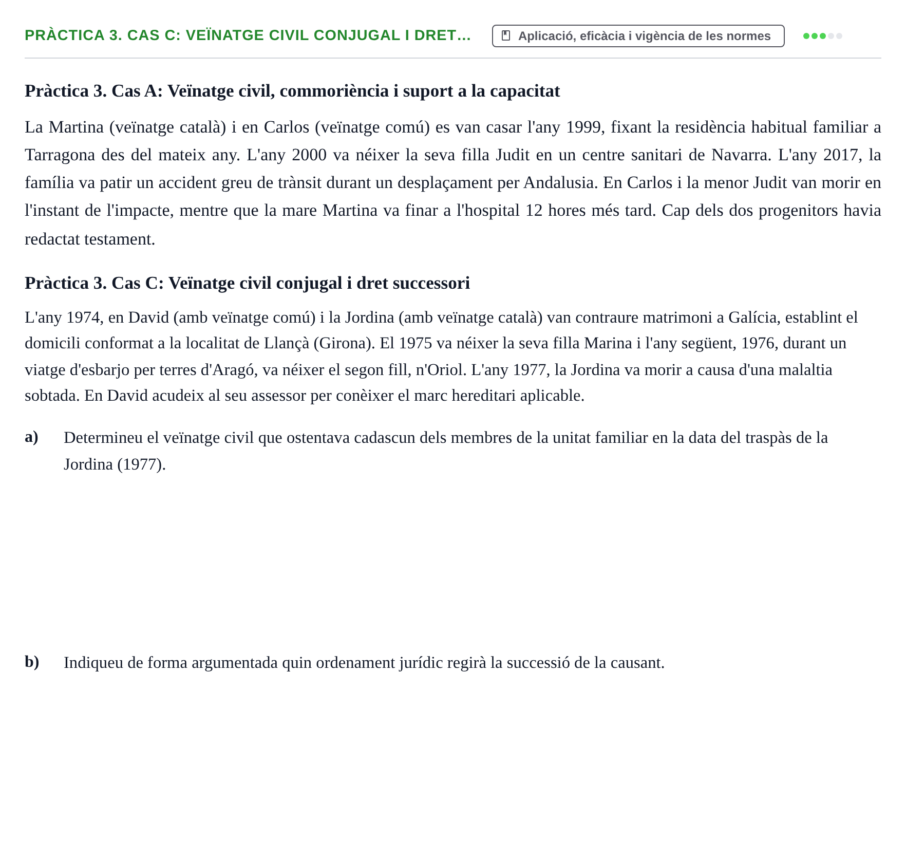 Enunciado: Pràctica 3. Cas C: Veïnatge civil conjugal i dret…
