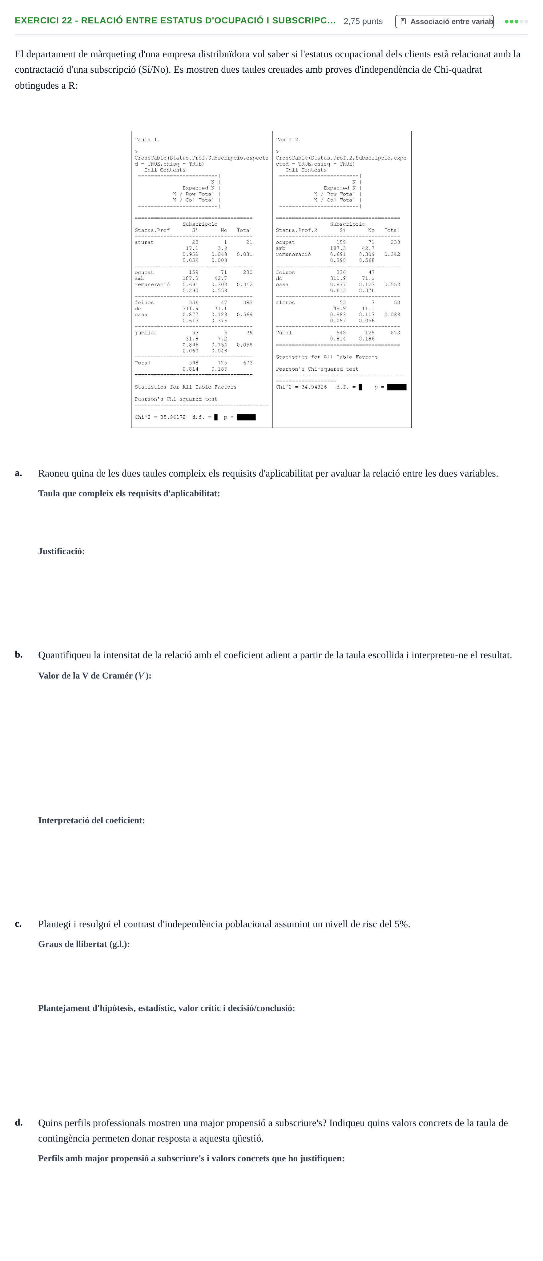 Enunciado: Ejercicio 22 - Relació entre estatus d'ocupació i subscripc… · Estadística Básica UDL 2020