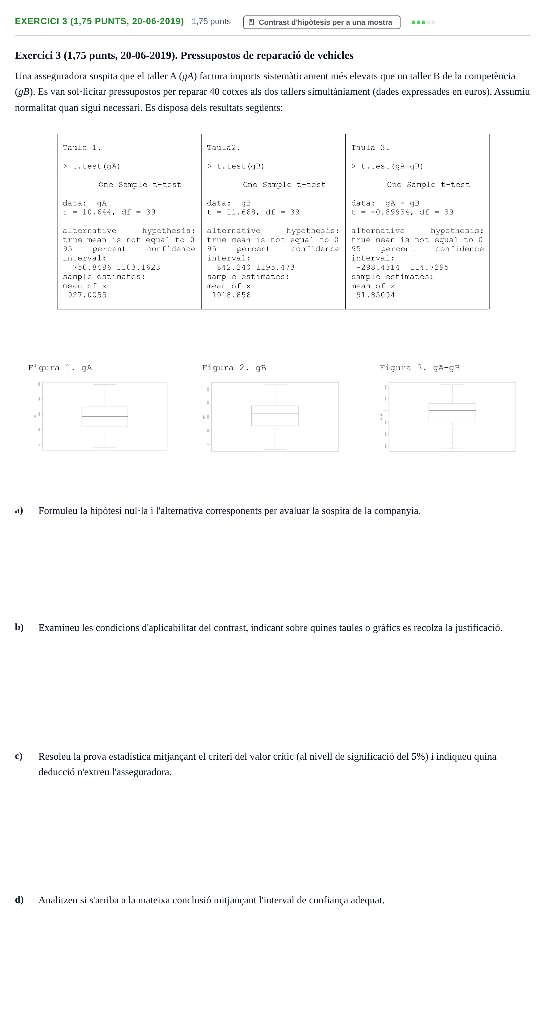 Enunciado: Exercici 3 (1,75 punts, 20-06-2019) · Estadística URL Juny 2021
