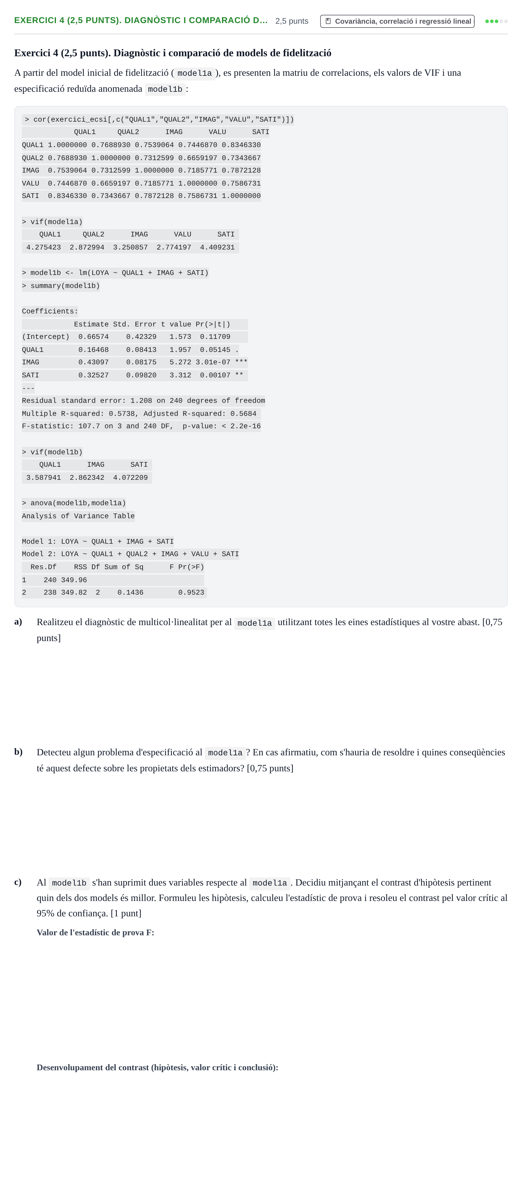 Enunciado: Exercici 4 (2,5 punts). Diagnòstic i comparació d… · Estadística I URV 2021