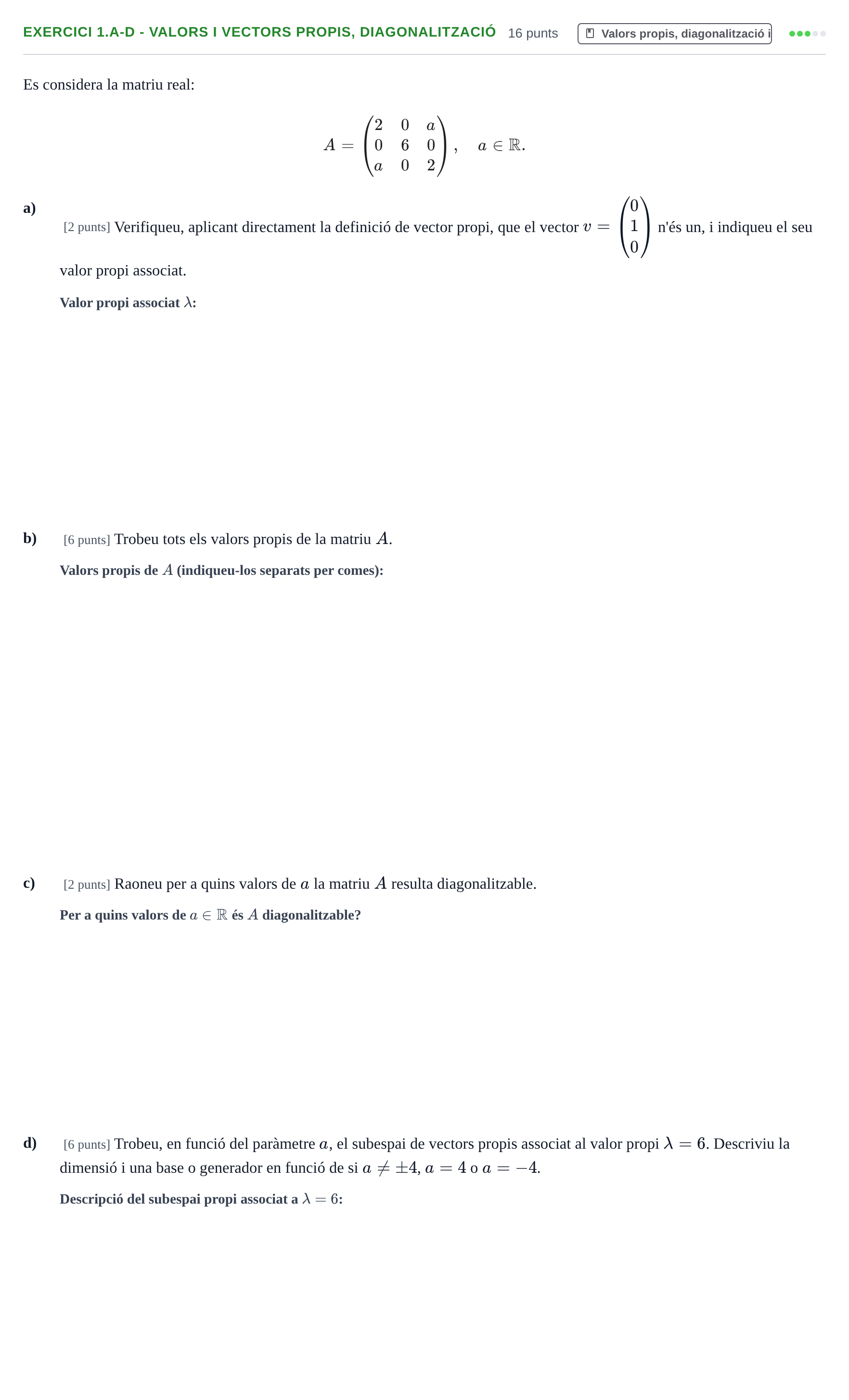 Enunciado: Ejercicio 1.a-d - Valors i vectors propis, diagonalització · Matematiques Iii UPF Juny 2016