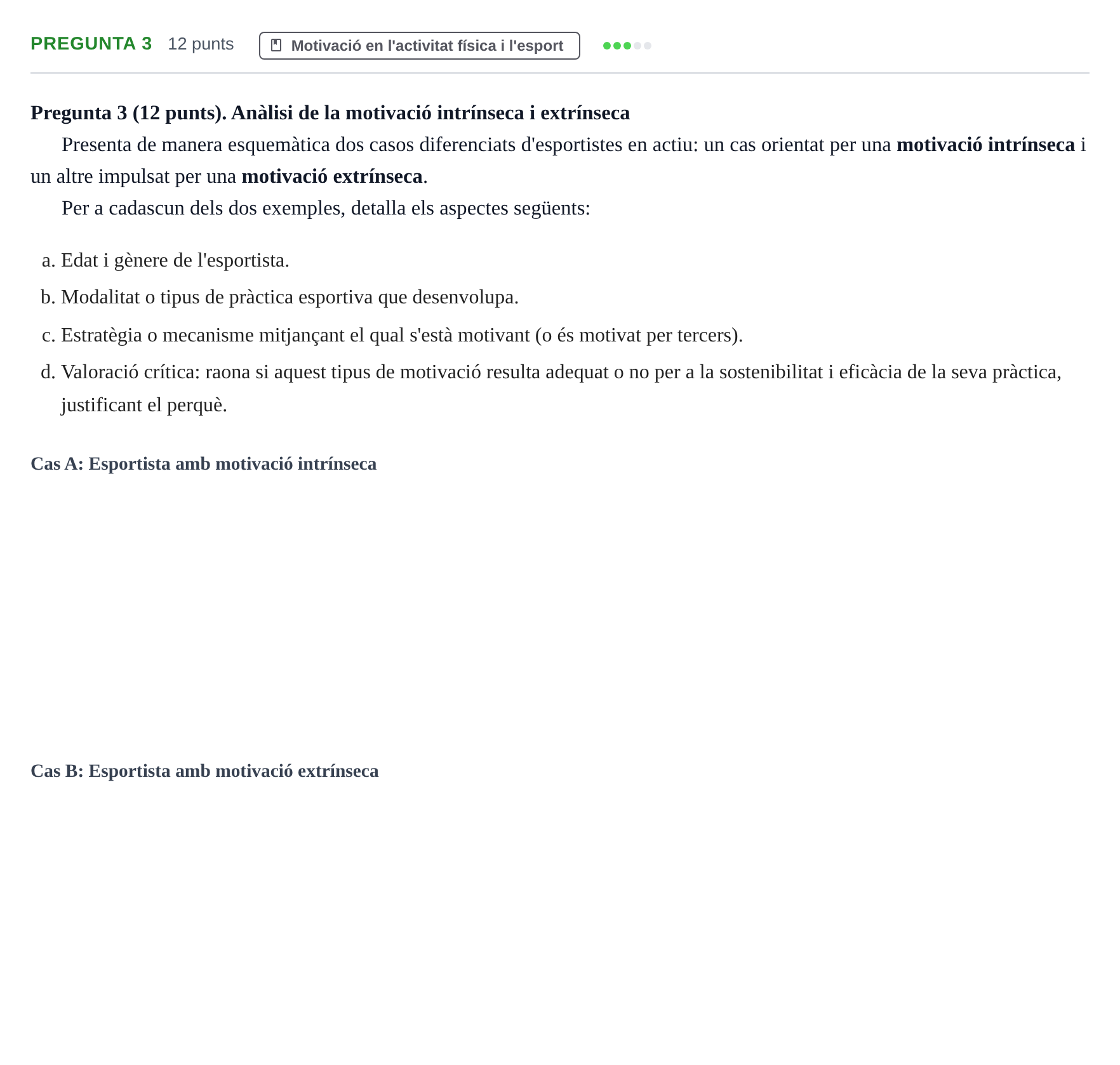 Enunciado: Pregunta 3 · Bases Sociales de la Actividad Física y del Deporte: Psicología Social de la Actividad Física y del Deporte URL 2019
