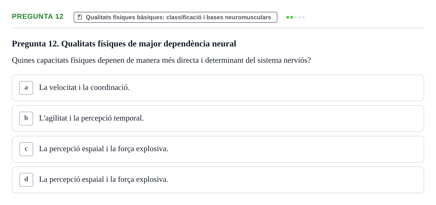 Enunciado: Pregunta 12 · Conocimientos y Estrategias para Aprender en la Universidad I: Ciencias Básicas Aplicadas al Deporte URL Examen de Ciències Bàsiques Aplicades a l'Esport