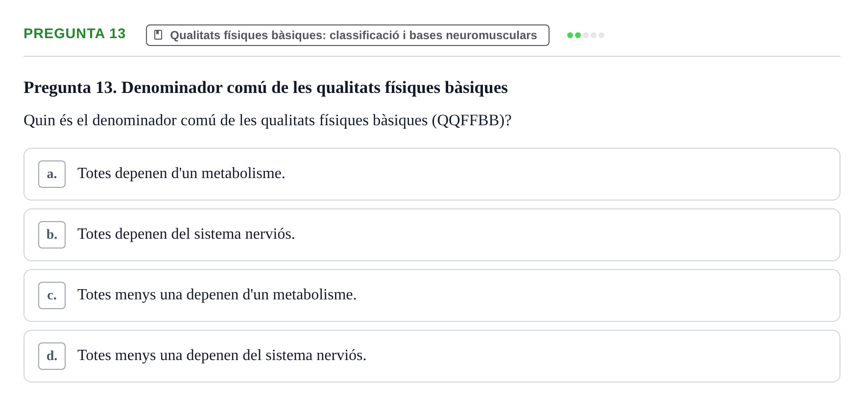 Enunciado: Pregunta 13 · Conocimientos y Estrategias para Aprender en la Universidad I: Ciencias Básicas Aplicadas al Deporte URL Examen de Ciències Bàsiques Aplicades a l'Esport