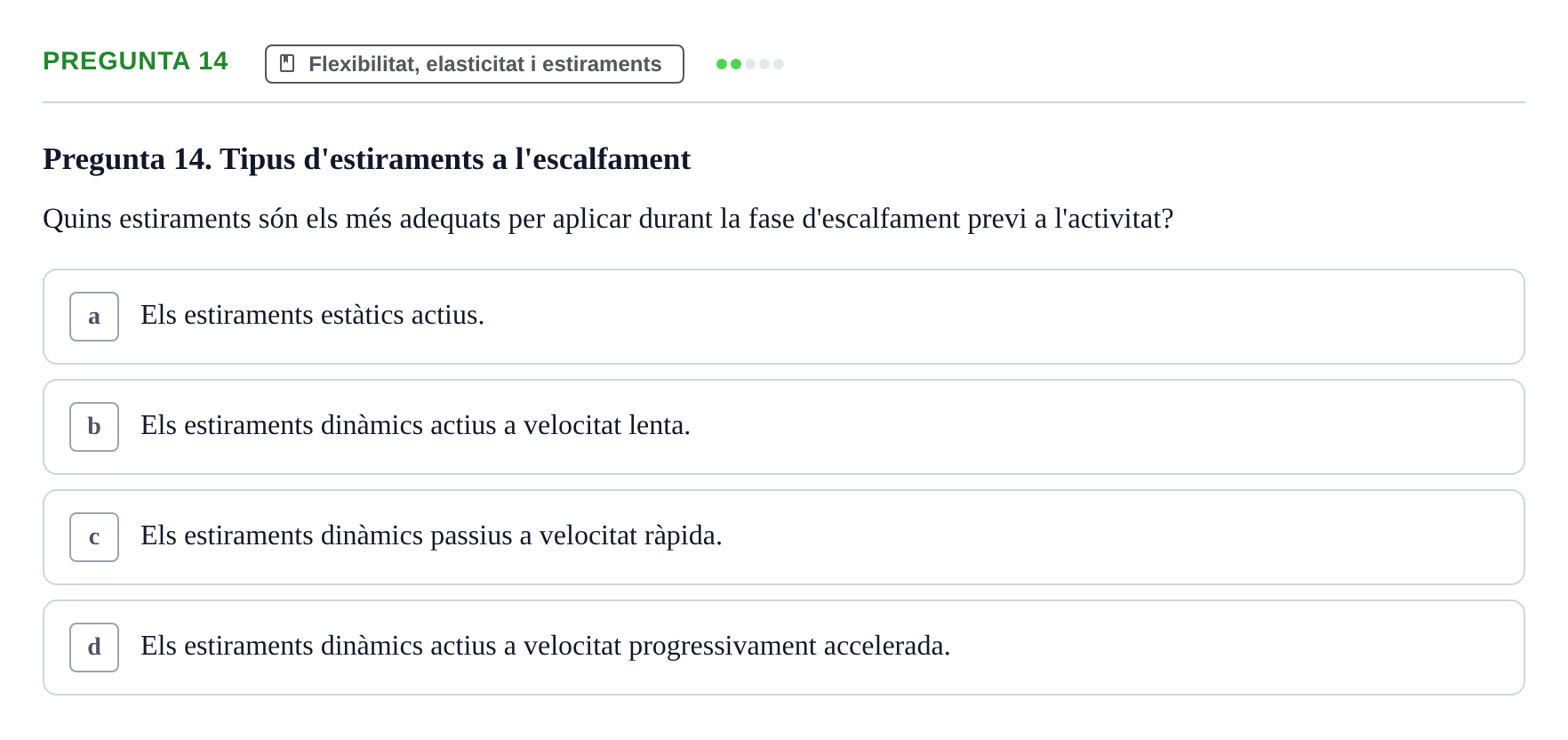 Enunciado: Pregunta 14 · Conocimientos y Estrategias para Aprender en la Universidad I: Ciencias Básicas Aplicadas al Deporte URL Examen de Ciències Bàsiques Aplicades a l'Esport