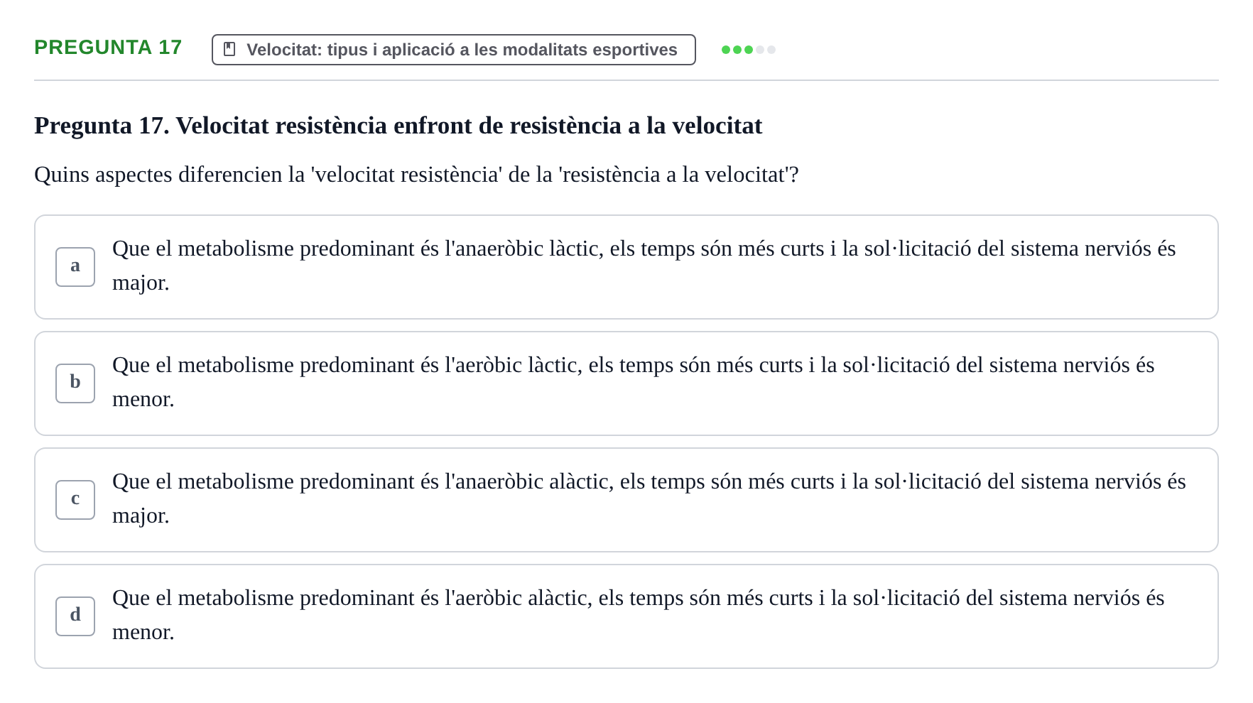 Enunciado: Pregunta 17 · Conocimientos y Estrategias para Aprender en la Universidad I: Ciencias Básicas Aplicadas al Deporte URL Examen de Ciències Bàsiques Aplicades a l'Esport