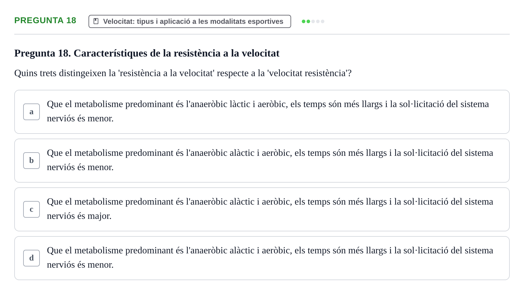 Enunciado: Pregunta 18 · Conocimientos y Estrategias para Aprender en la Universidad I: Ciencias Básicas Aplicadas al Deporte URL Examen de Ciències Bàsiques Aplicades a l'Esport