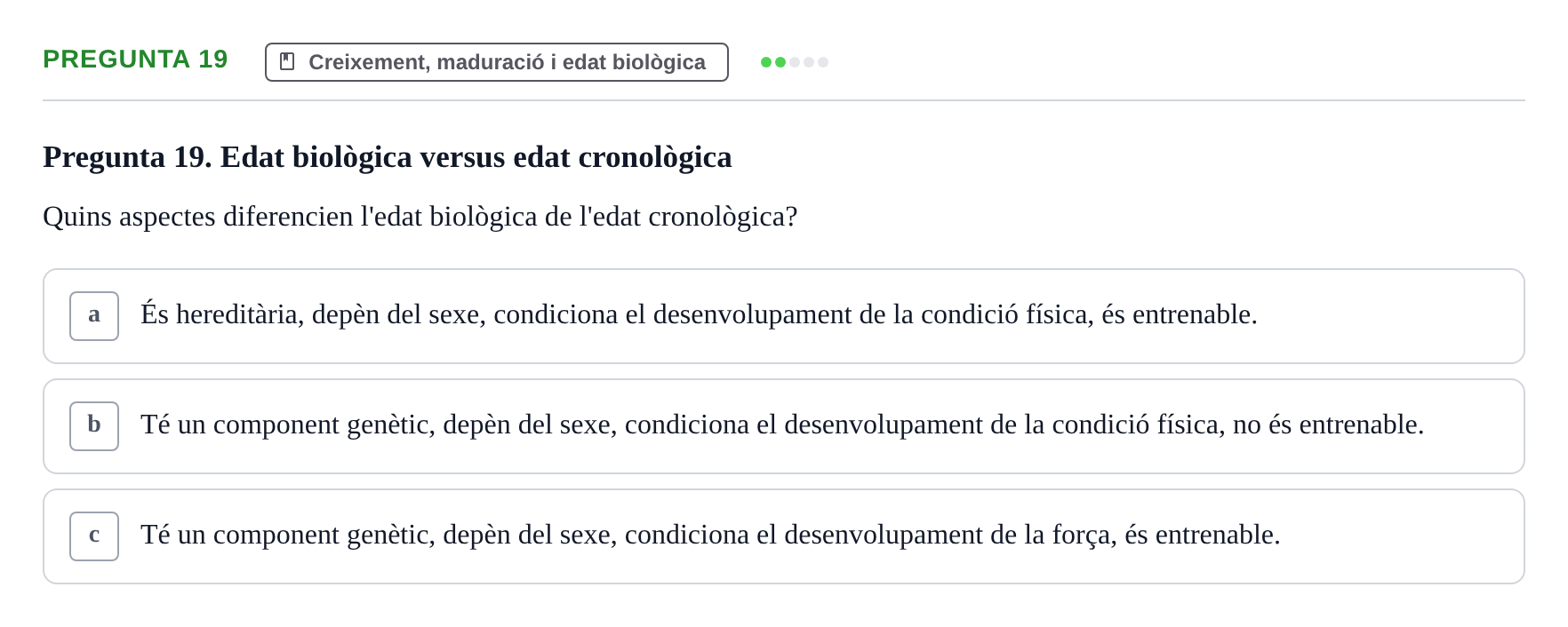 Enunciado: Pregunta 19 · Conocimientos y Estrategias para Aprender en la Universidad I: Ciencias Básicas Aplicadas al Deporte URL Examen de Ciències Bàsiques Aplicades a l'Esport