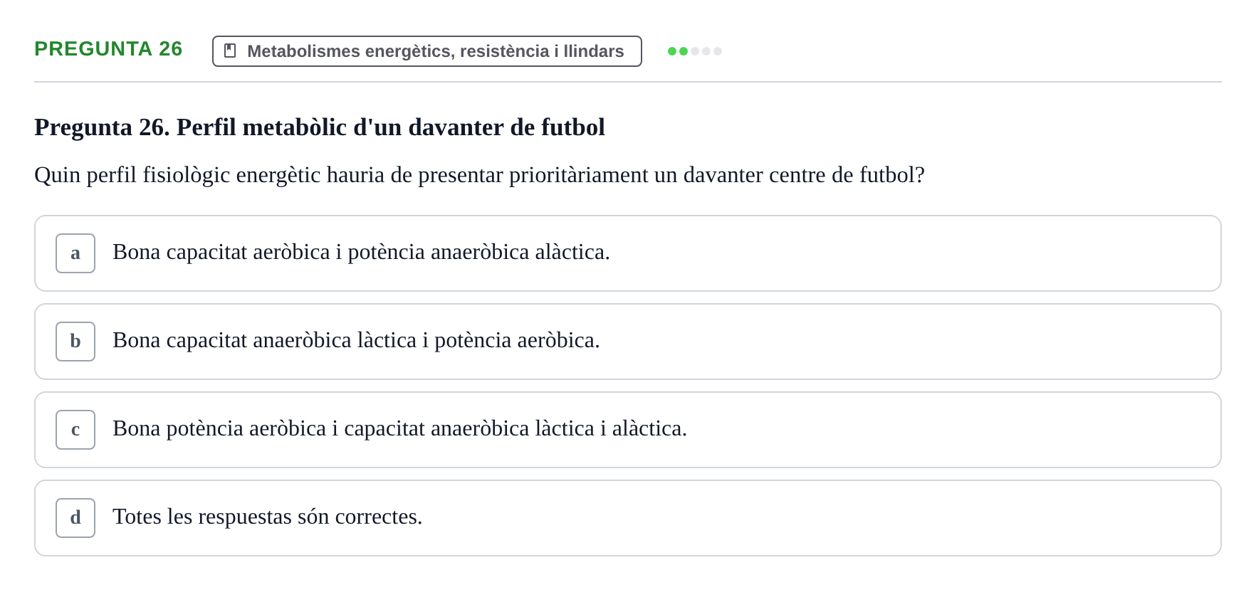 Enunciado: Pregunta 26 · Conocimientos y Estrategias para Aprender en la Universidad I: Ciencias Básicas Aplicadas al Deporte URL Examen de Ciències Bàsiques Aplicades a l'Esport