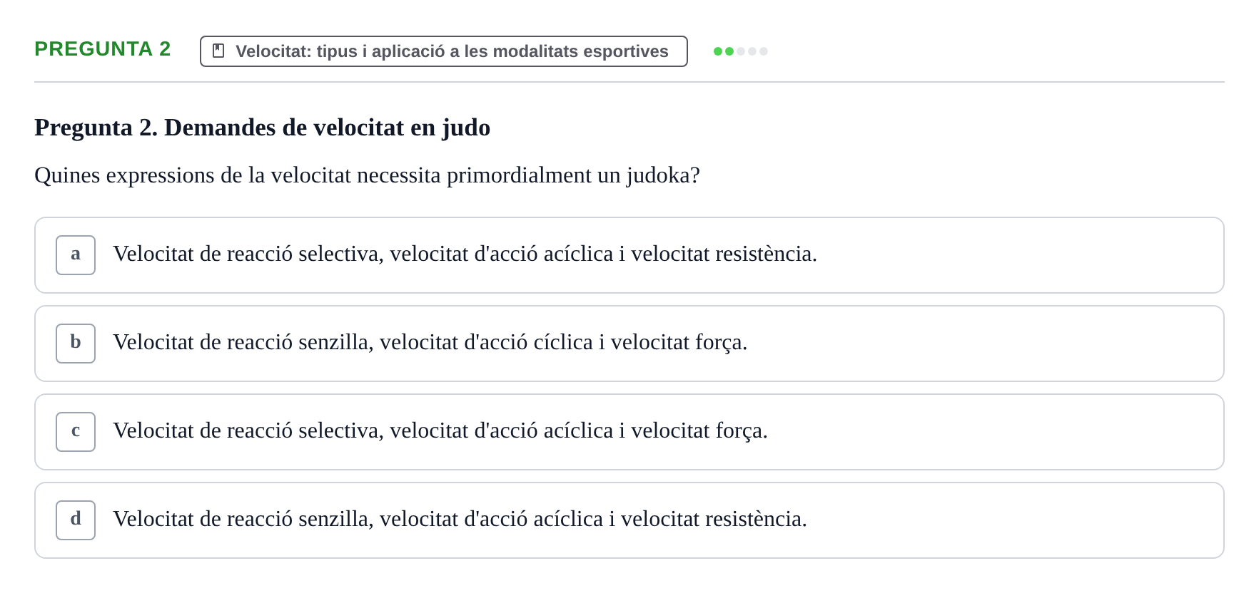 Enunciado: Pregunta 2 · Conocimientos y Estrategias para Aprender en la Universidad I: Ciencias Básicas Aplicadas al Deporte URL Examen de Ciències Bàsiques Aplicades a l'Esport