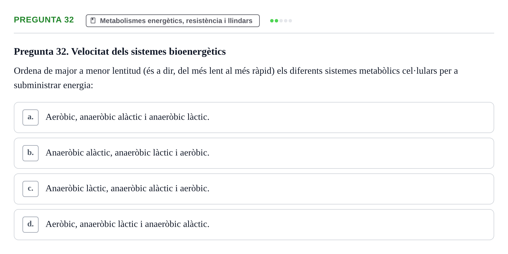 Enunciado: Pregunta 32 · Conocimientos y Estrategias para Aprender en la Universidad I: Ciencias Básicas Aplicadas al Deporte URL Examen de Ciències Bàsiques Aplicades a l'Esport
