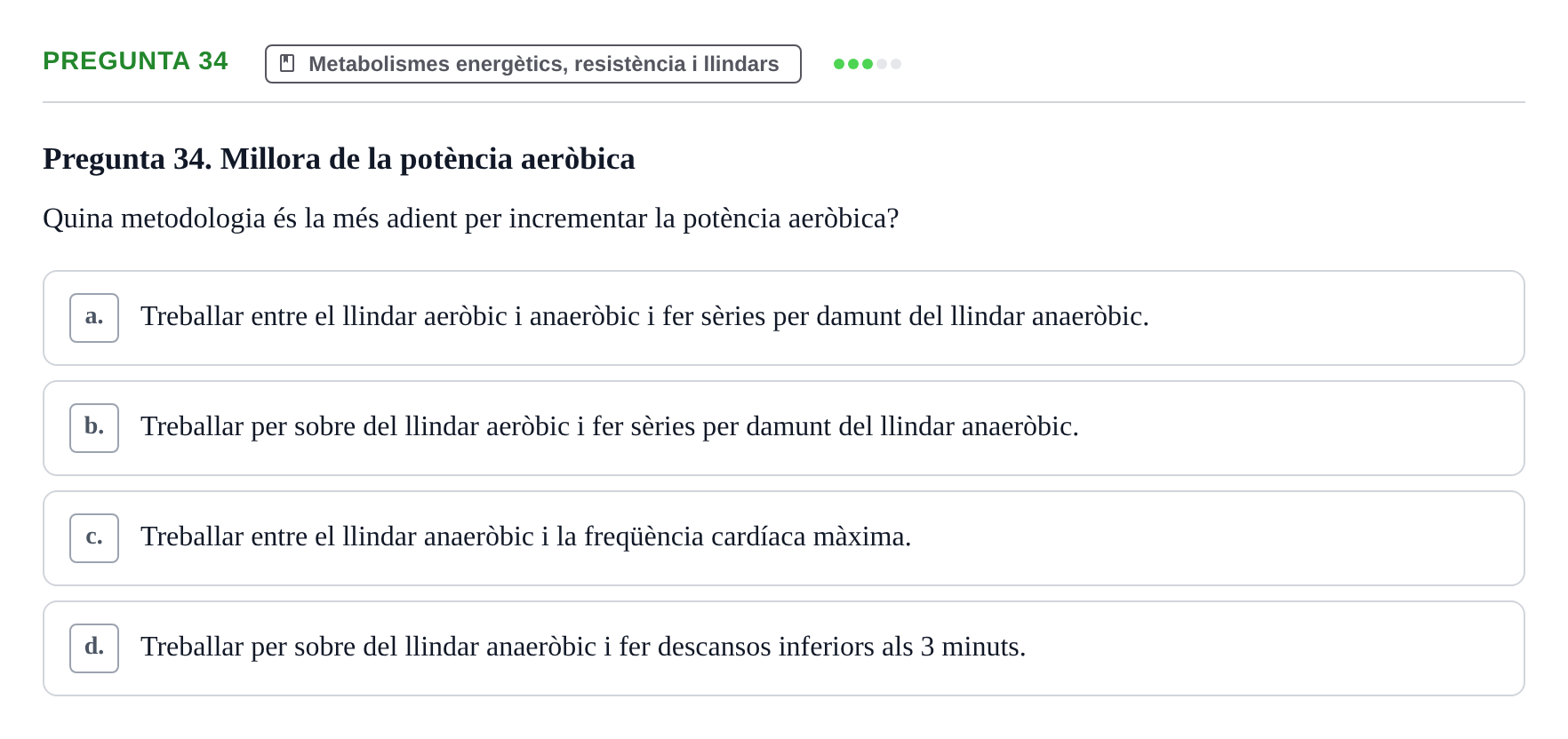 Enunciado: Pregunta 34 · Conocimientos y Estrategias para Aprender en la Universidad I: Ciencias Básicas Aplicadas al Deporte URL Examen de Ciències Bàsiques Aplicades a l'Esport