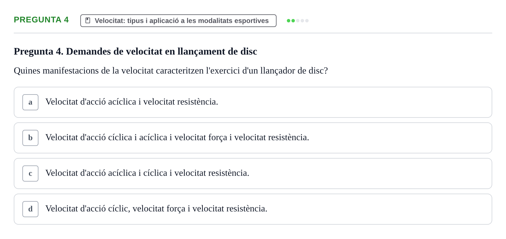 Enunciado: Pregunta 4 · Conocimientos y Estrategias para Aprender en la Universidad I: Ciencias Básicas Aplicadas al Deporte URL Examen de Ciències Bàsiques Aplicades a l'Esport