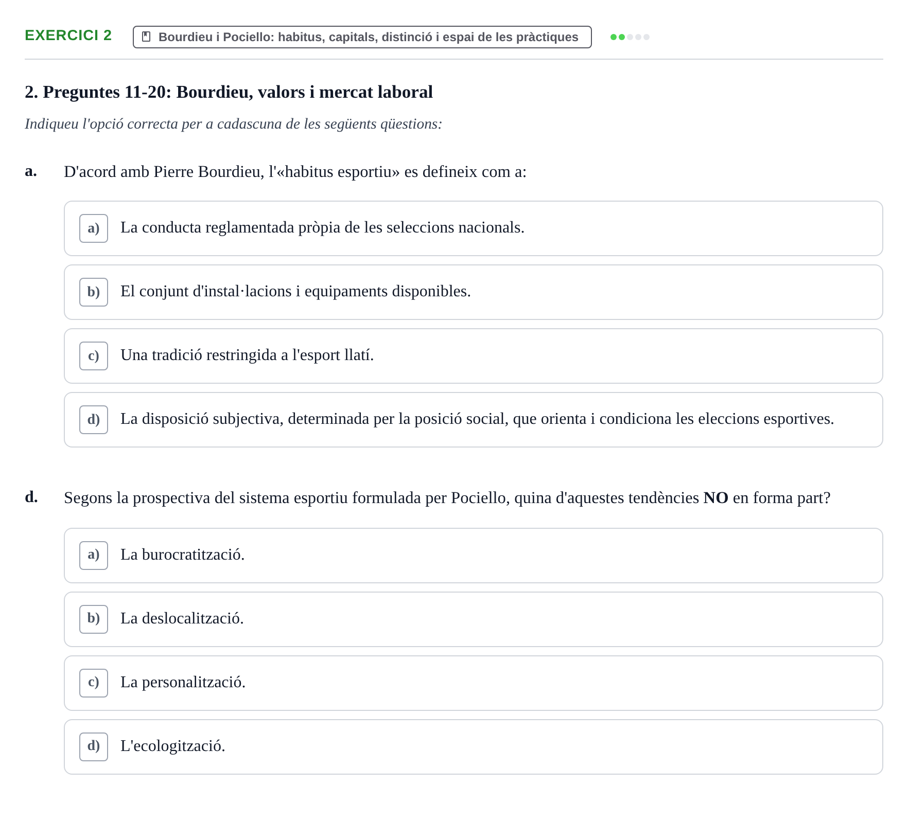 Enunciado: Ejercicio 2 - Bourdieu i Pociello · Bases Sociales de la Actividad Física y del Deporte: Sociología URL Examen de Sociologia de l'Esport: Recull de preguntes tipus test