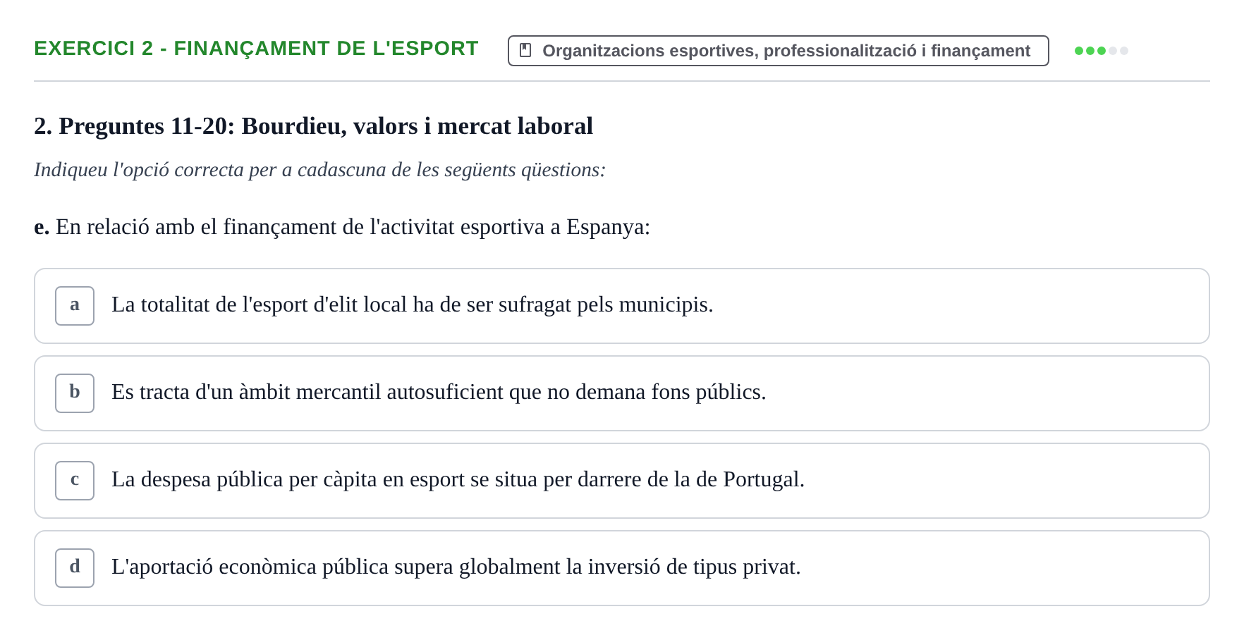 Enunciado: Ejercicio 2 - Finançament de l'esport · Bases Sociales de la Actividad Física y del Deporte: Sociología URL Examen de Sociologia de l'Esport: Recull de preguntes tipus test