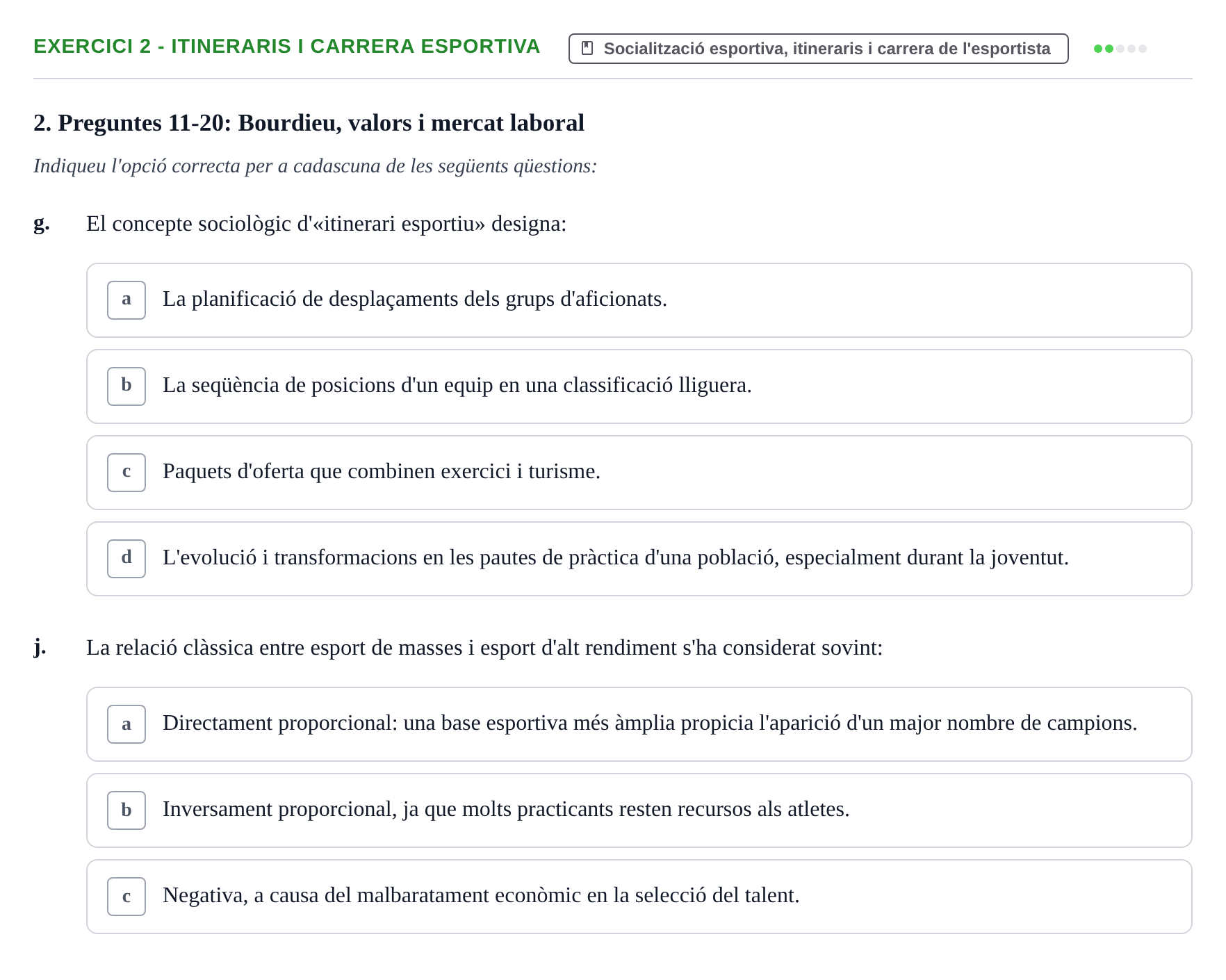 Enunciado: Ejercicio 2 - Itineraris i carrera esportiva · Bases Sociales de la Actividad Física y del Deporte: Sociología URL Examen de Sociologia de l'Esport: Recull de preguntes tipus test