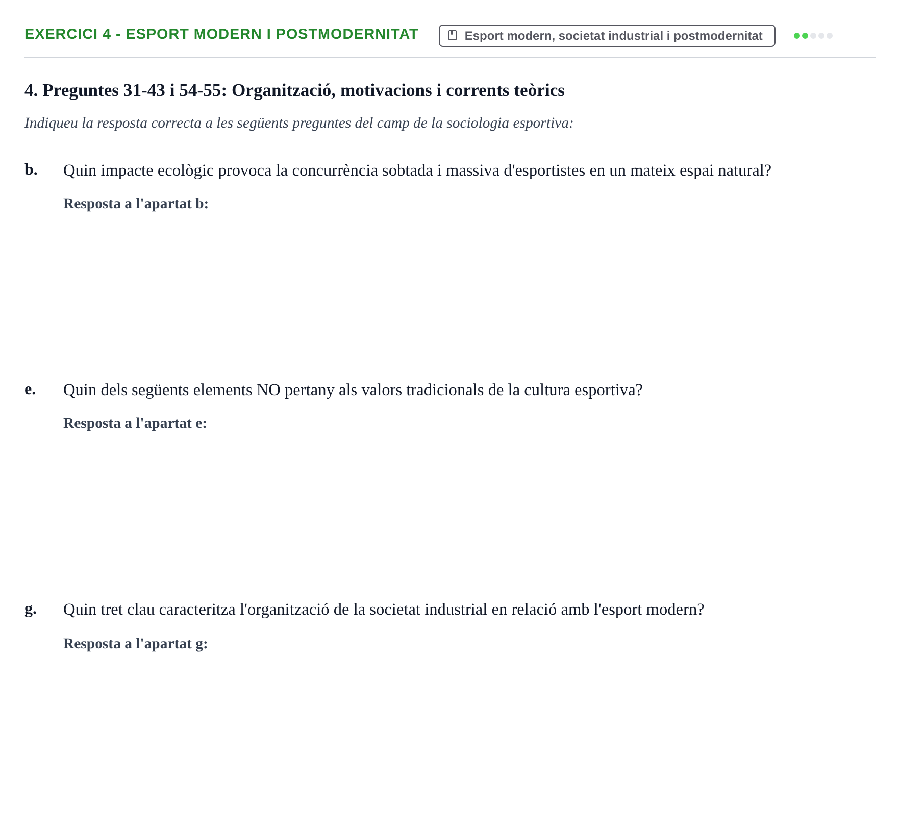Enunciado: Ejercicio 4 - Esport modern i postmodernitat · Bases Sociales de la Actividad Física y del Deporte: Sociología URL Examen de Sociologia de l'Esport: Recull de preguntes tipus test