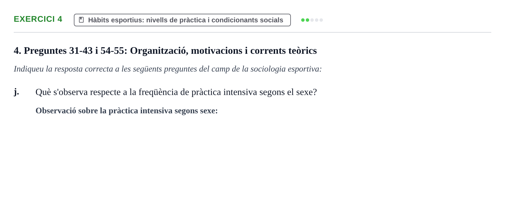 Enunciado: Ejercicio 4 - Hàbits esportius · Bases Sociales de la Actividad Física y del Deporte: Sociología URL Examen de Sociologia de l'Esport: Recull de preguntes tipus test