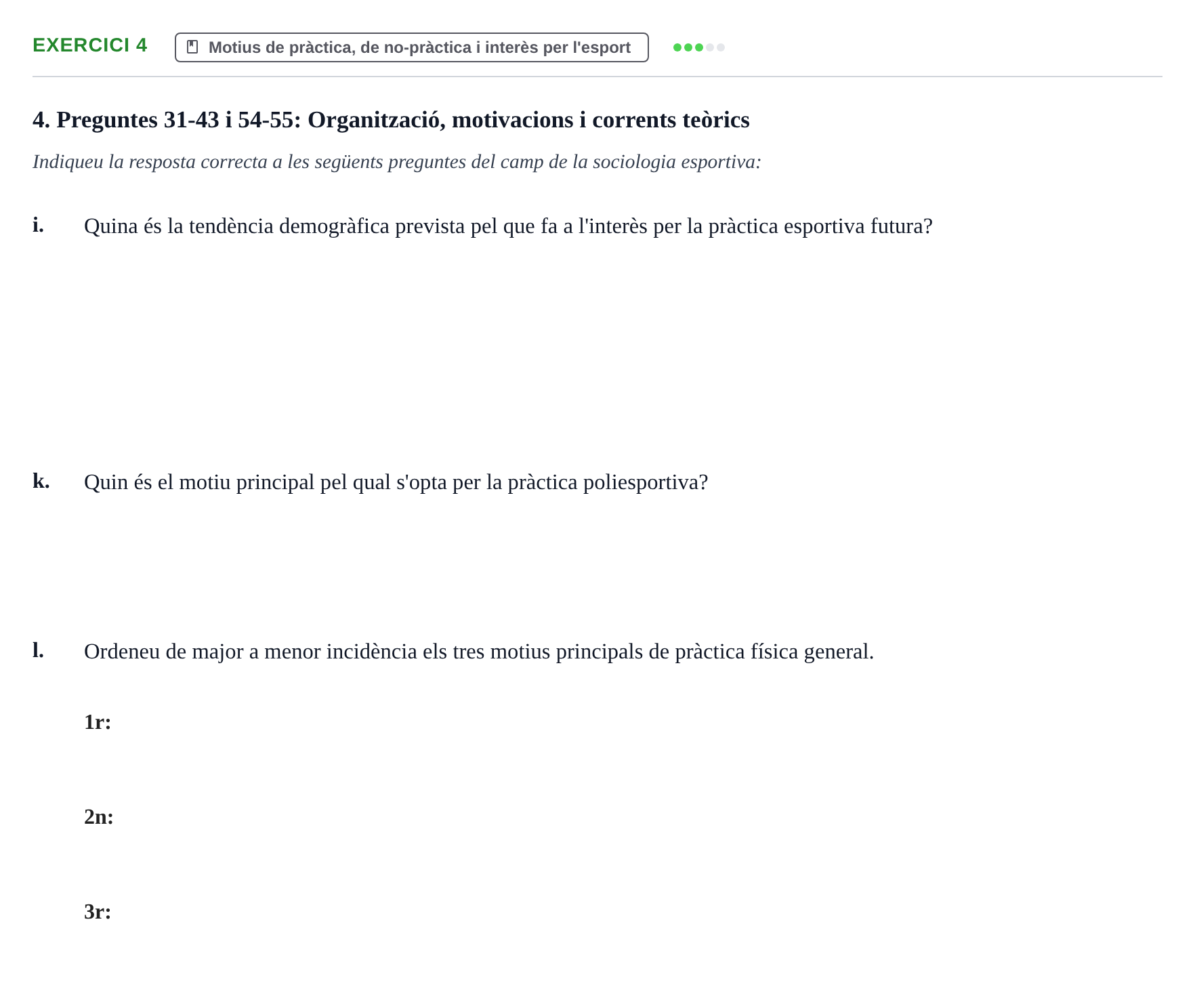 Enunciado: Ejercicio 4 - Motius de pràctica · Bases Sociales de la Actividad Física y del Deporte: Sociología URL Examen de Sociologia de l'Esport: Recull de preguntes tipus test