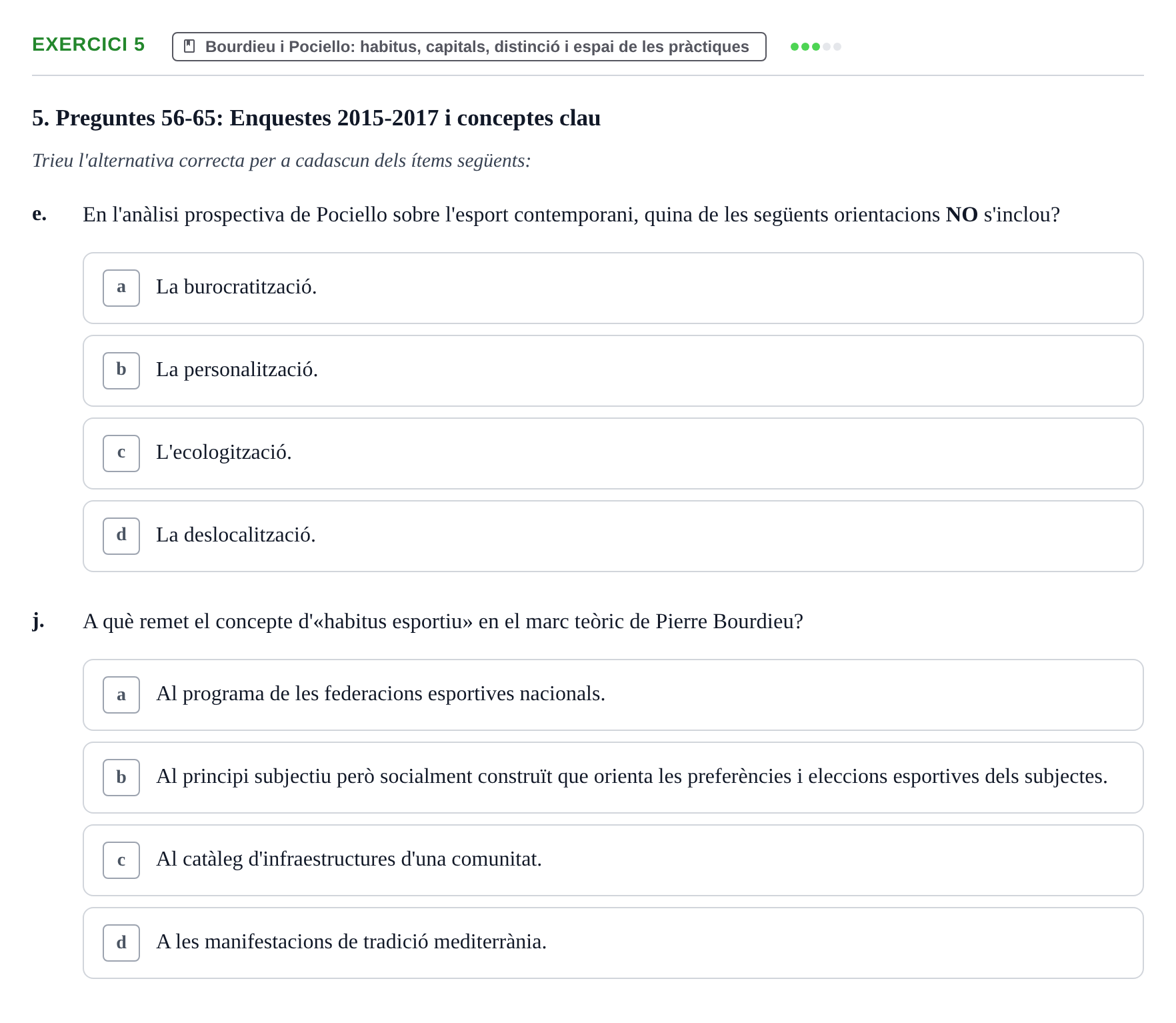 Enunciado: Ejercicio 5 - Bourdieu i Pociello · Bases Sociales de la Actividad Física y del Deporte: Sociología URL Examen de Sociologia de l'Esport: Recull de preguntes tipus test