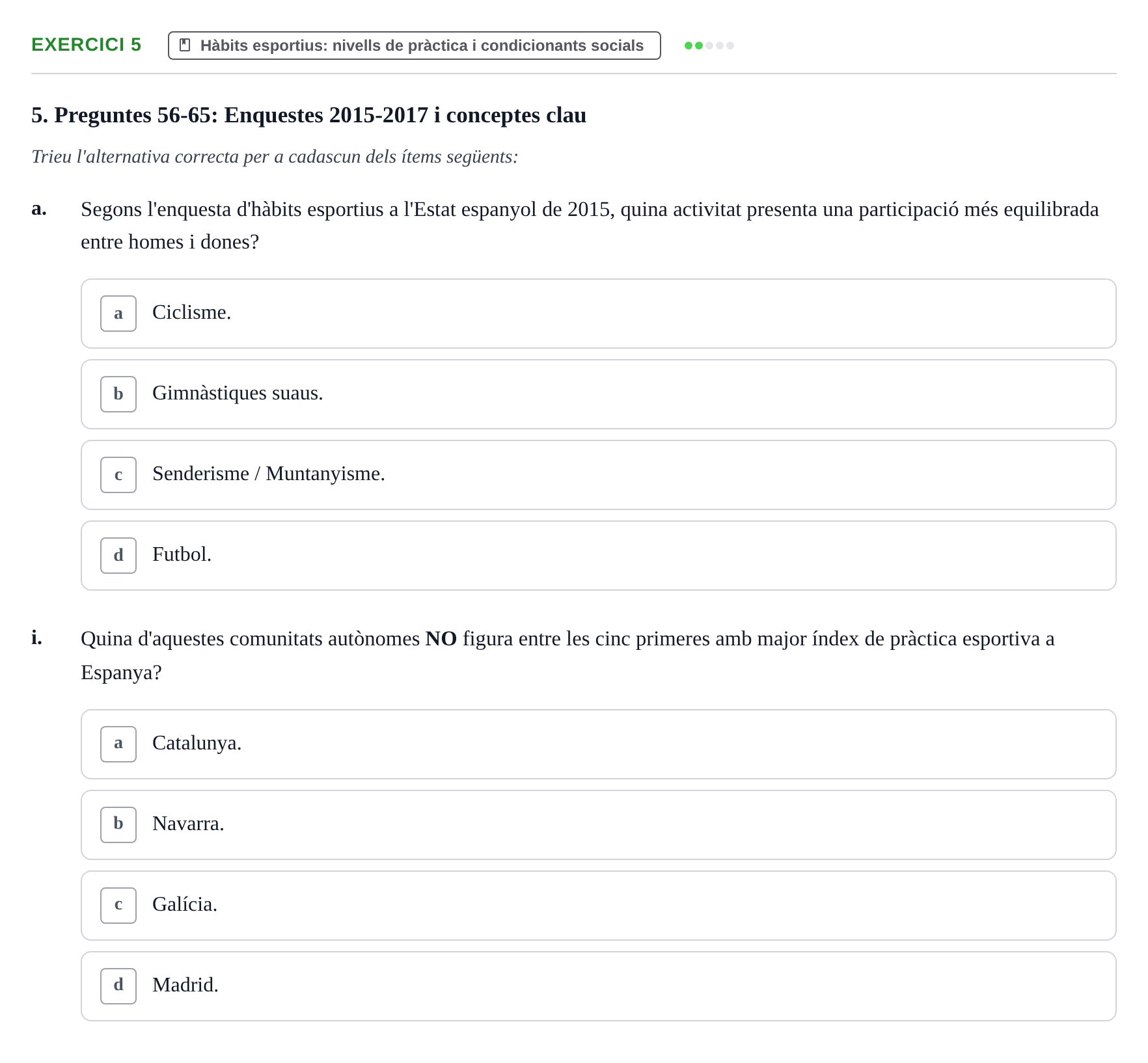 Enunciado: Ejercicio 5 - Hàbits esportius · Bases Sociales de la Actividad Física y del Deporte: Sociología URL Examen de Sociologia de l'Esport: Recull de preguntes tipus test