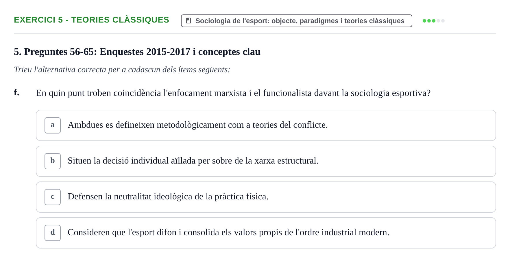 Enunciado: Ejercicio 5 - Teories clàssiques · Bases Sociales de la Actividad Física y del Deporte: Sociología URL Examen de Sociologia de l'Esport: Recull de preguntes tipus test