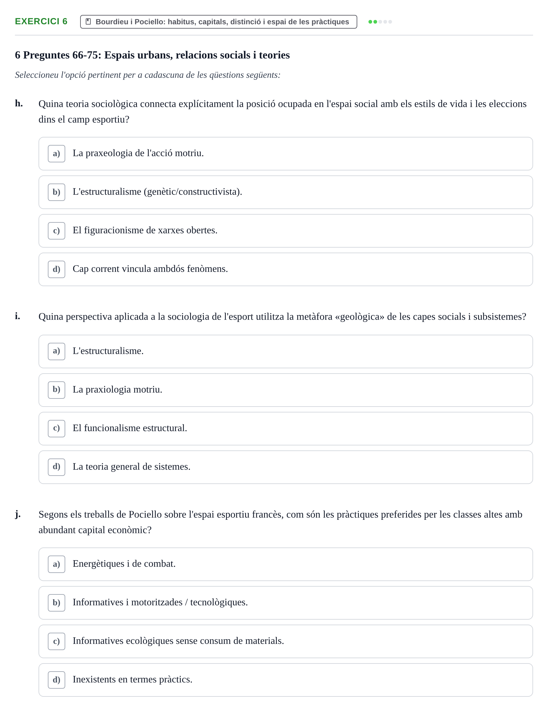 Enunciado: Ejercicio 6 - Bourdieu i Pociello · Bases Sociales de la Actividad Física y del Deporte: Sociología URL Examen de Sociologia de l'Esport: Recull de preguntes tipus test