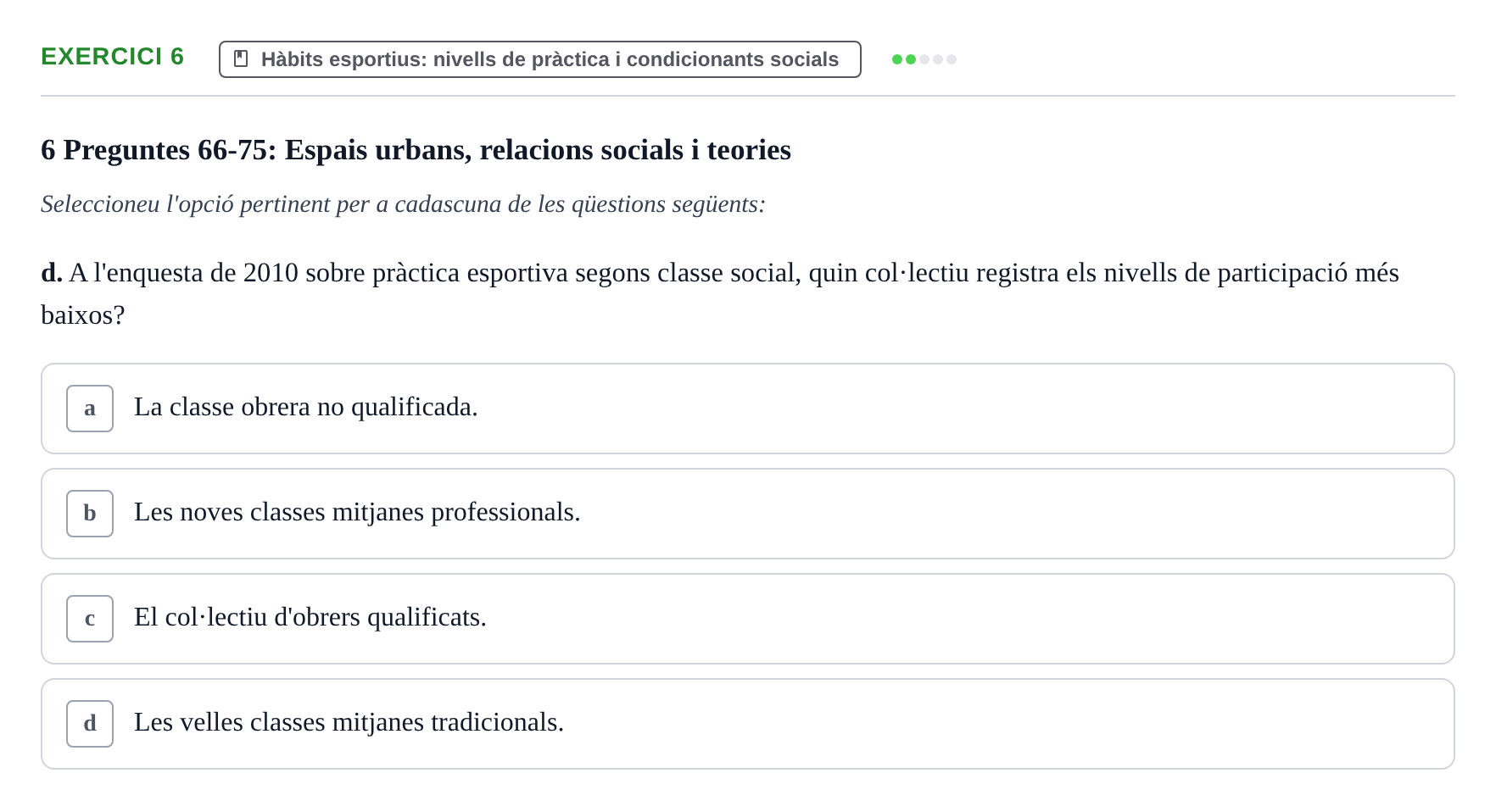Enunciado: Ejercicio 6 - Hàbits esportius · Bases Sociales de la Actividad Física y del Deporte: Sociología URL Examen de Sociologia de l'Esport: Recull de preguntes tipus test