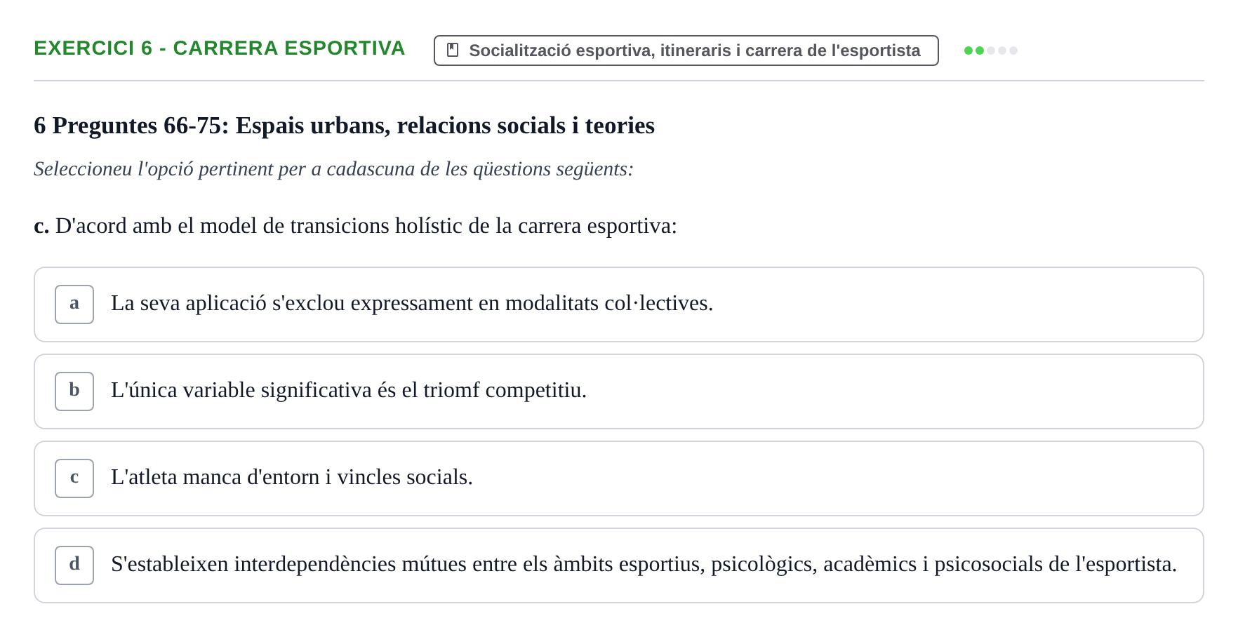 Enunciado: Ejercicio 6 - Carrera esportiva · Bases Sociales de la Actividad Física y del Deporte: Sociología URL Examen de Sociologia de l'Esport: Recull de preguntes tipus test