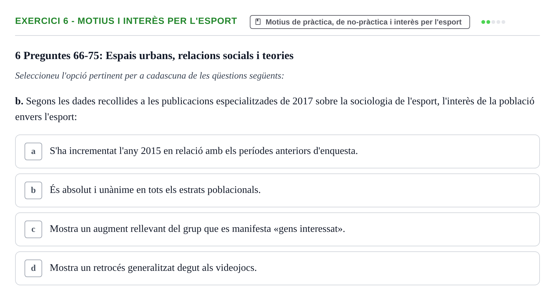 Enunciado: Ejercicio 6 - Motius i interès per l'esport · Bases Sociales de la Actividad Física y del Deporte: Sociología URL Examen de Sociologia de l'Esport: Recull de preguntes tipus test