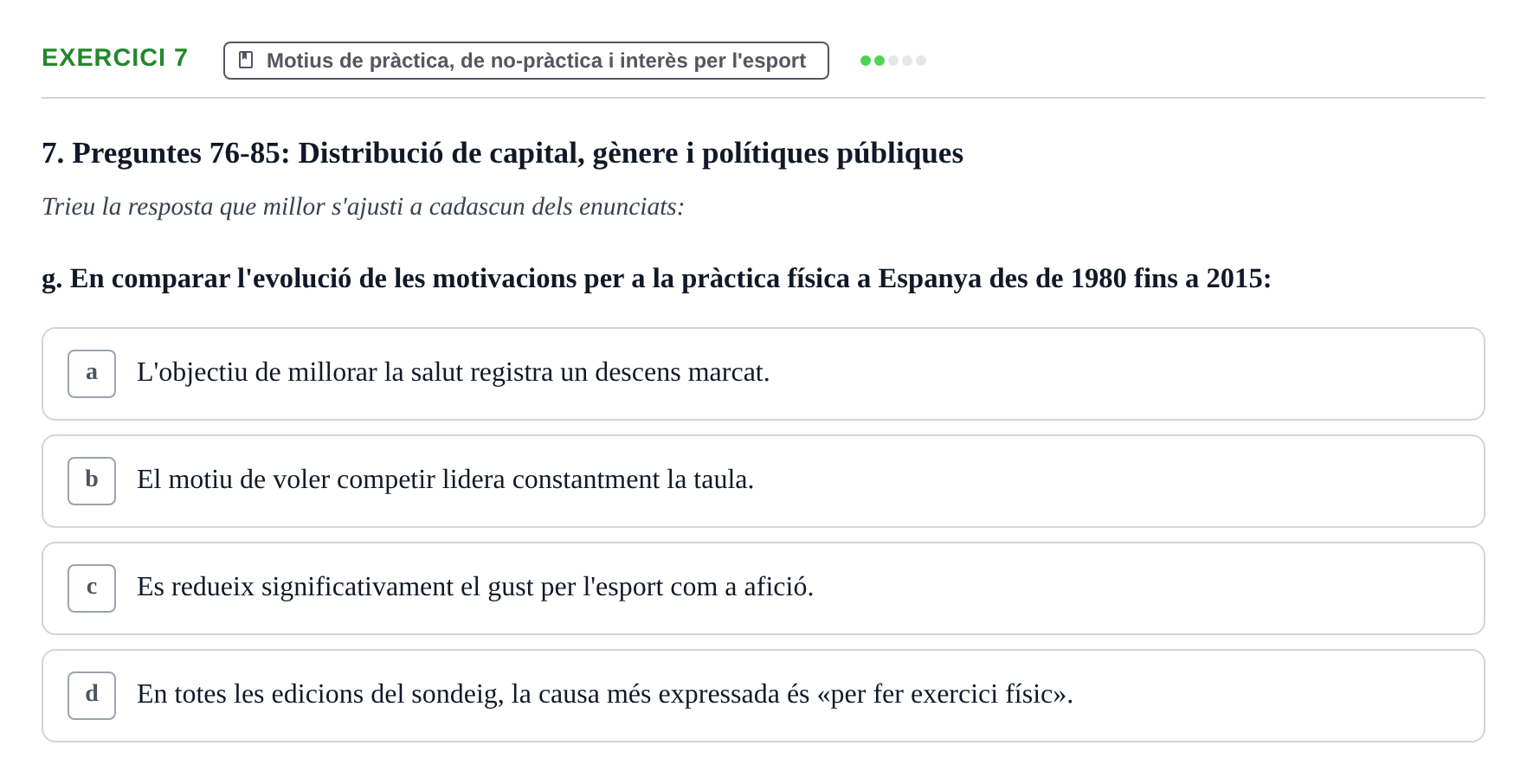 Enunciado: Ejercicio 7 - Motius de pràctica · Bases Sociales de la Actividad Física y del Deporte: Sociología URL Examen de Sociologia de l'Esport: Recull de preguntes tipus test