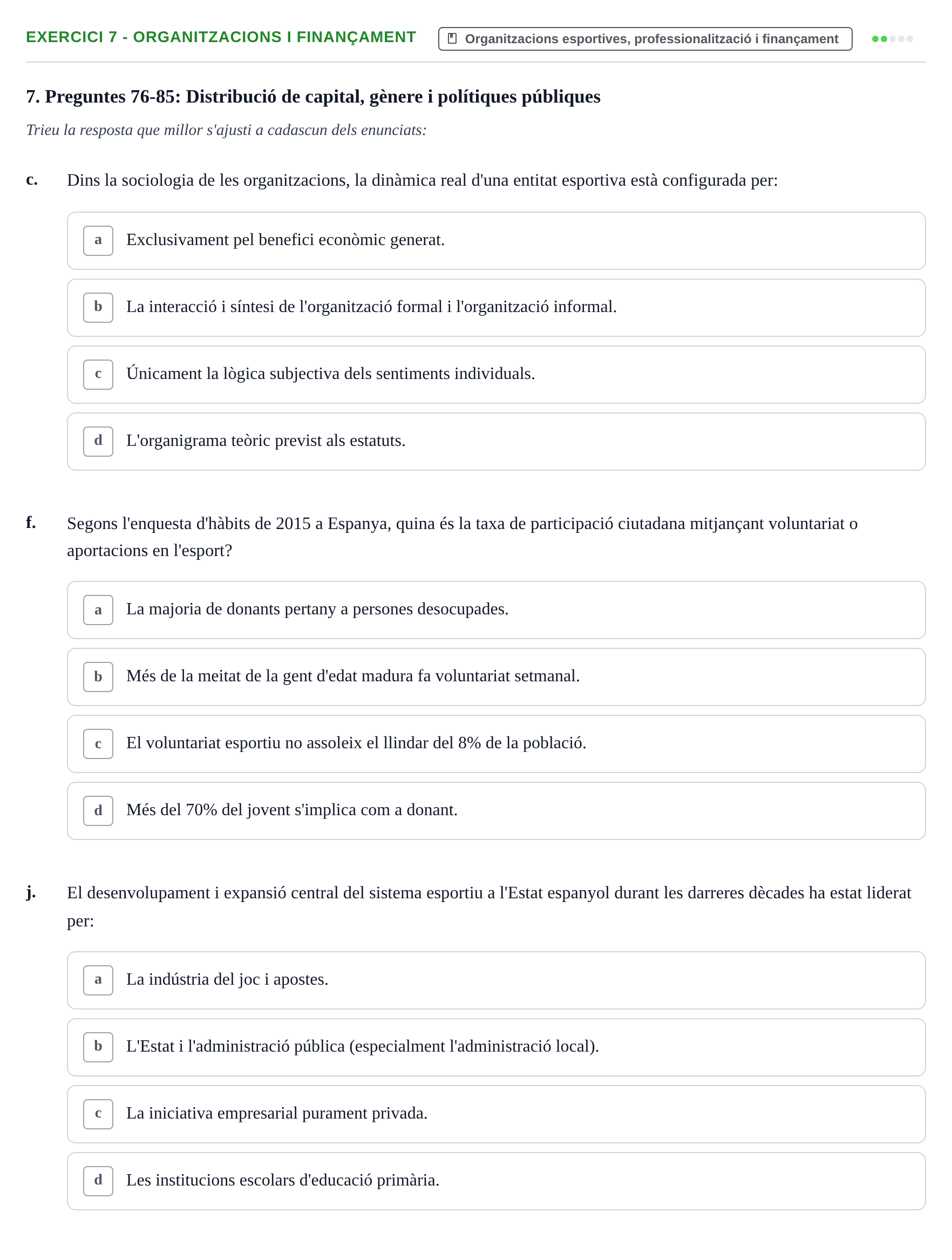 Enunciado: Ejercicio 7 - Organitzacions i finançament · Bases Sociales de la Actividad Física y del Deporte: Sociología URL Examen de Sociologia de l'Esport: Recull de preguntes tipus test