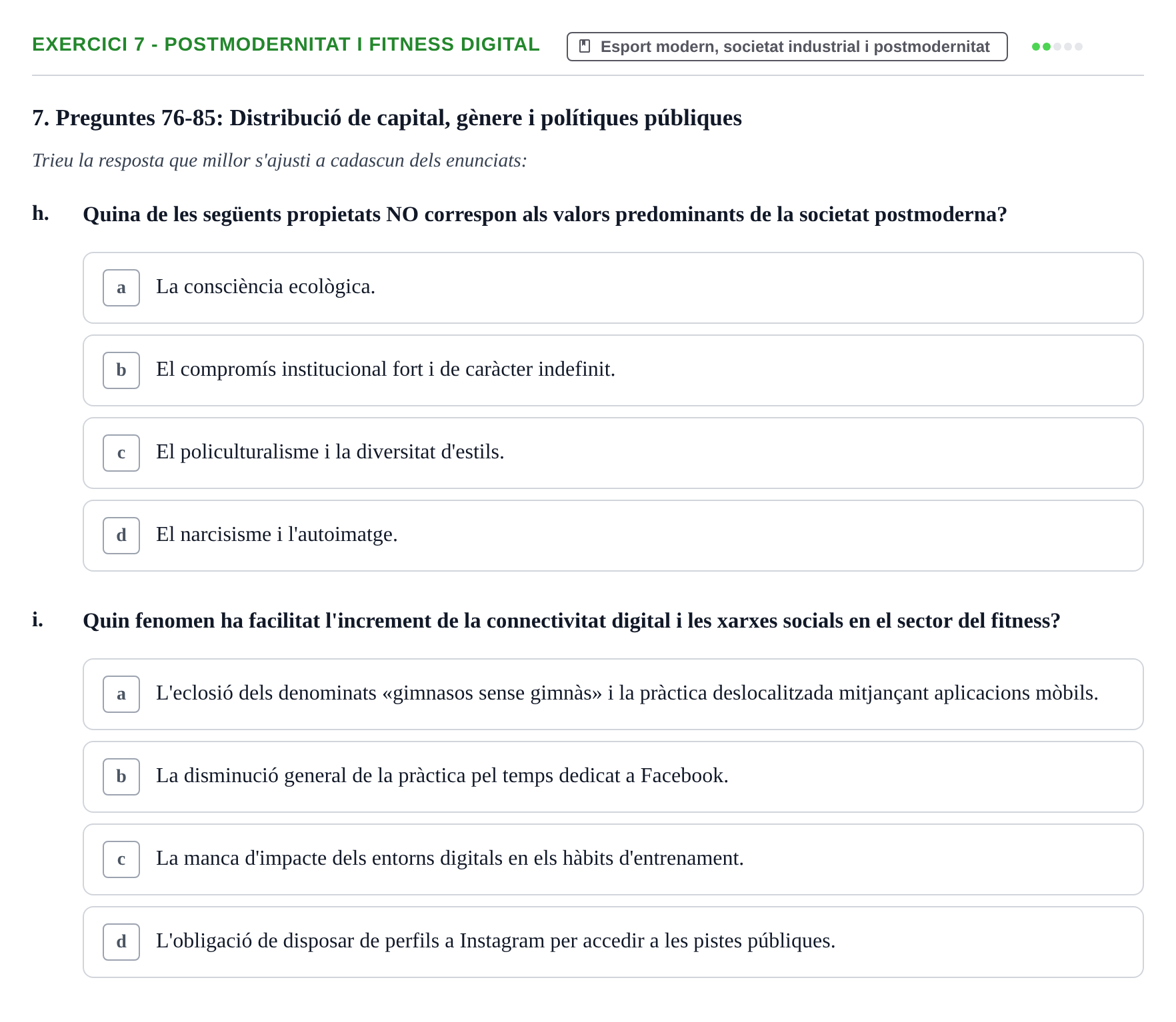 Enunciado: Ejercicio 7 - Postmodernitat i fitness digital · Bases Sociales de la Actividad Física y del Deporte: Sociología URL Examen de Sociologia de l'Esport: Recull de preguntes tipus test
