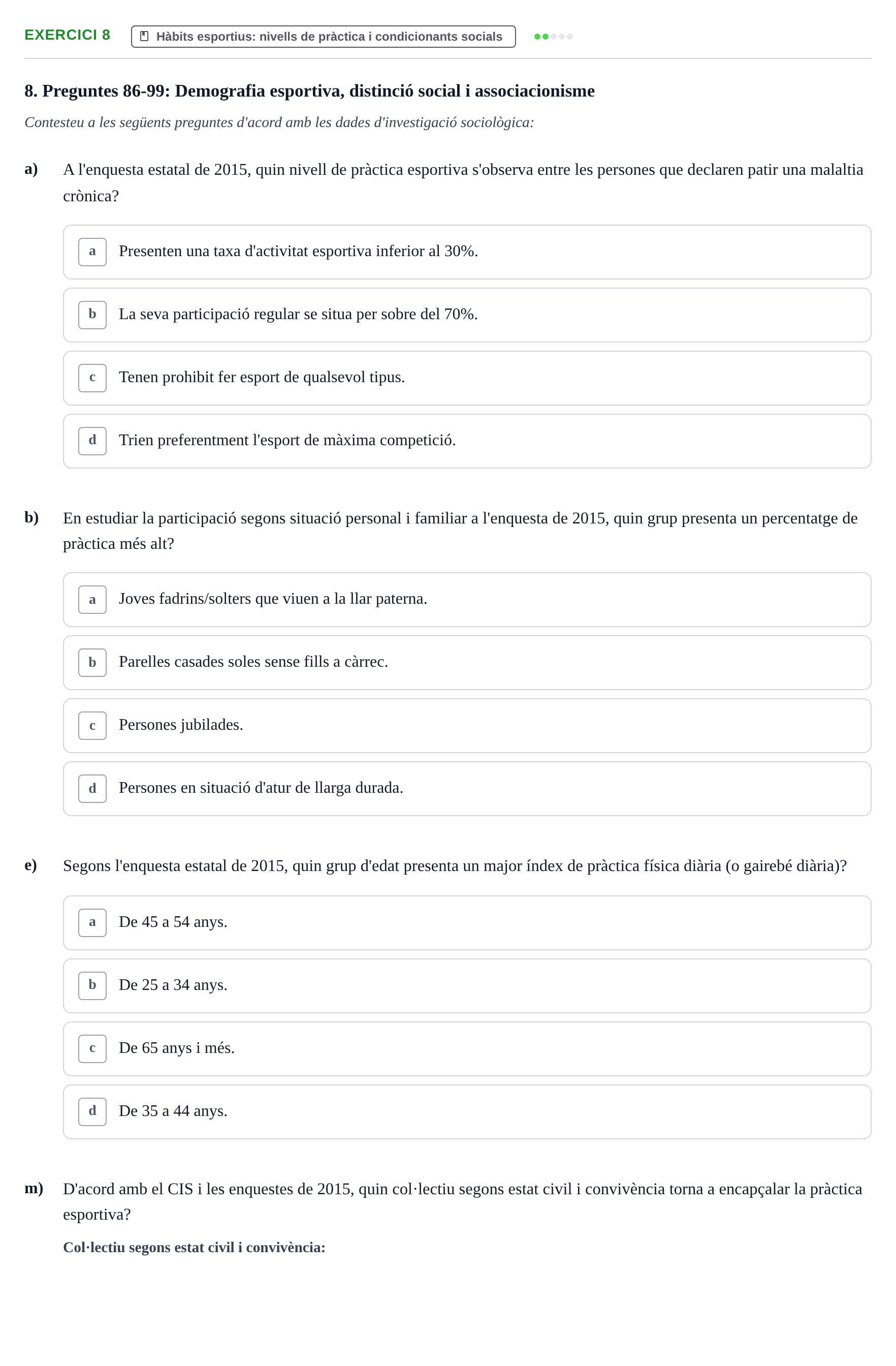Enunciado: Ejercicio 8 - Hàbits esportius · Bases Sociales de la Actividad Física y del Deporte: Sociología URL Examen de Sociologia de l'Esport: Recull de preguntes tipus test