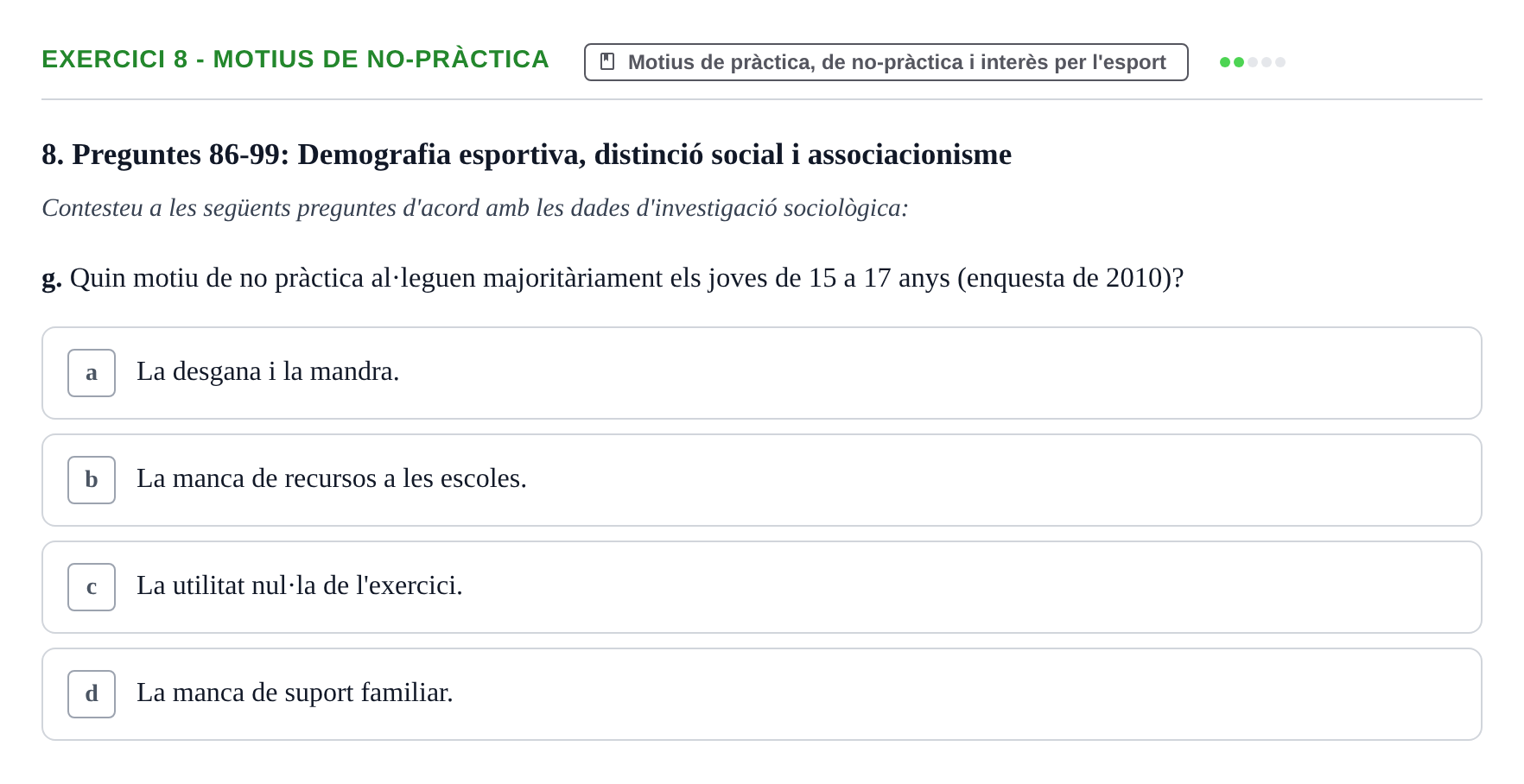 Enunciado: Ejercicio 8 - Motius de no-pràctica · Bases Sociales de la Actividad Física y del Deporte: Sociología URL Examen de Sociologia de l'Esport: Recull de preguntes tipus test