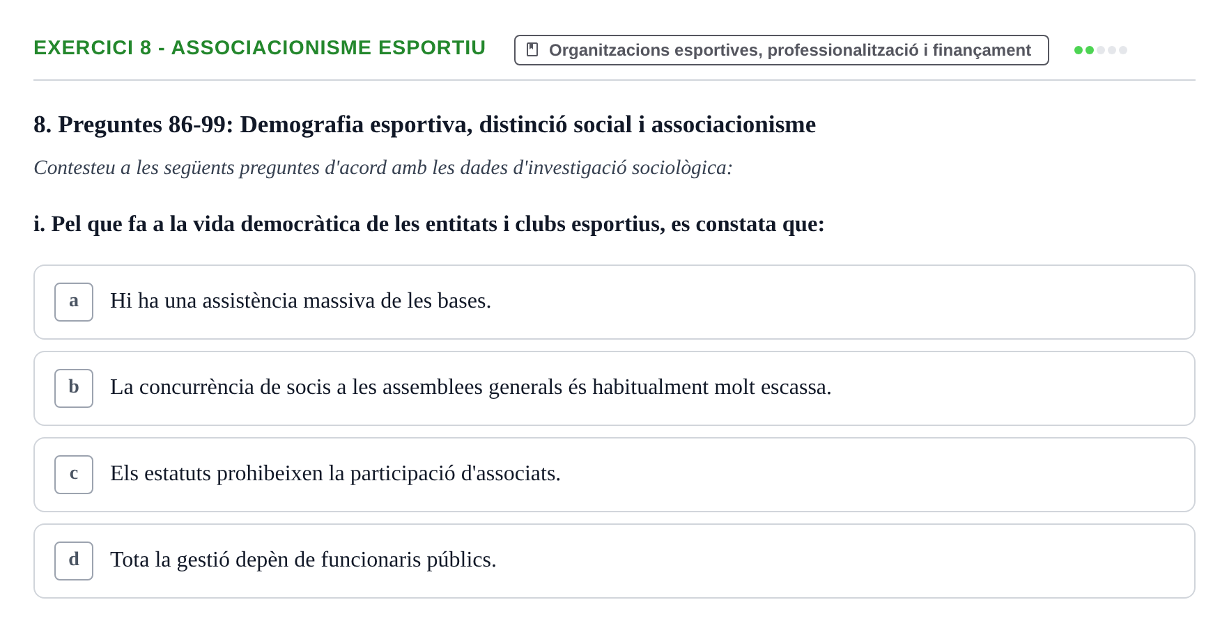 Enunciado: Ejercicio 8 - Associacionisme esportiu · Bases Sociales de la Actividad Física y del Deporte: Sociología URL Examen de Sociologia de l'Esport: Recull de preguntes tipus test