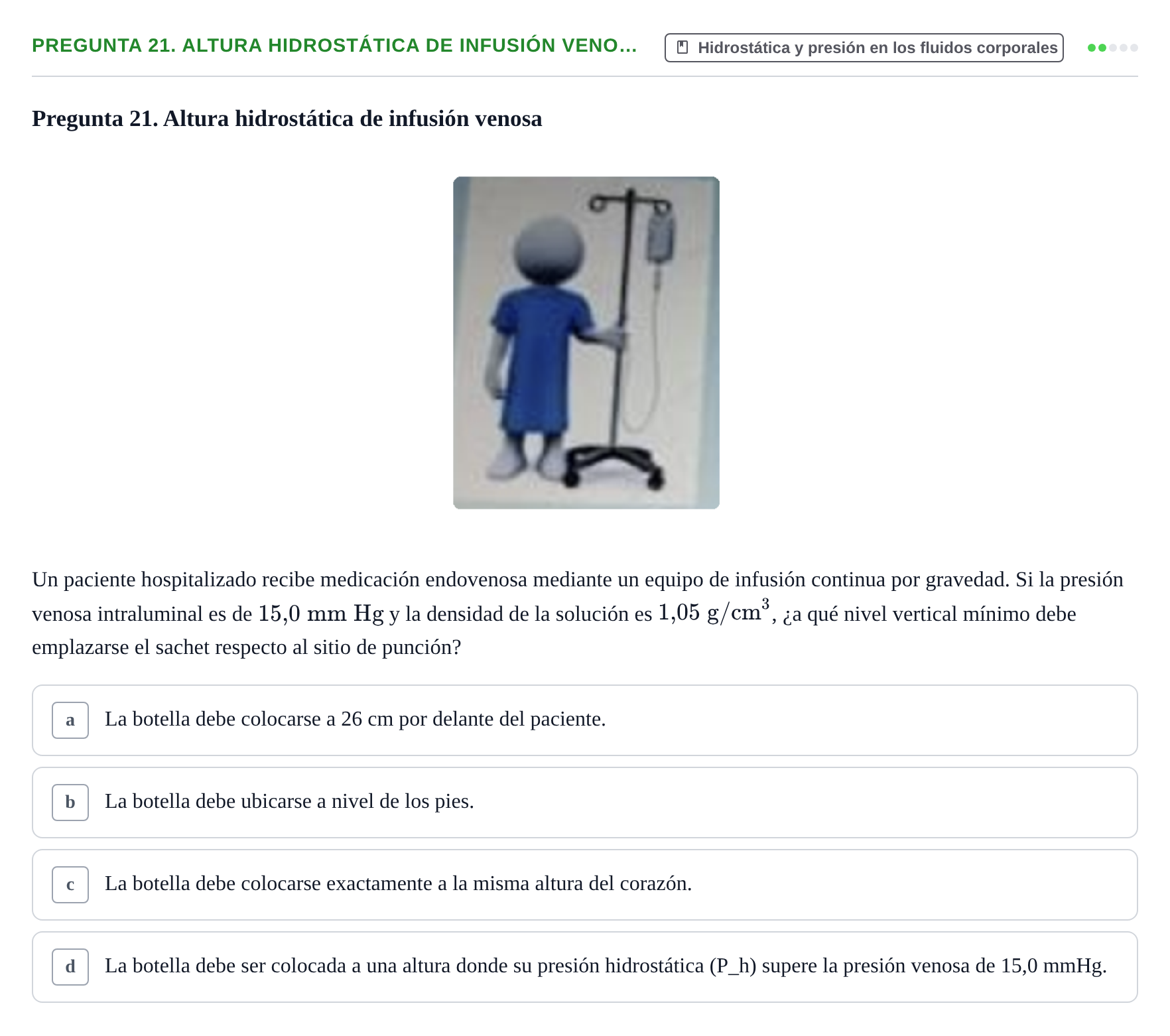 Enunciado: Pregunta 21. Altura hidrostática de infusión veno… · Física URL Banco de Preguntas Oficial: Física Biomédica y Biofísica