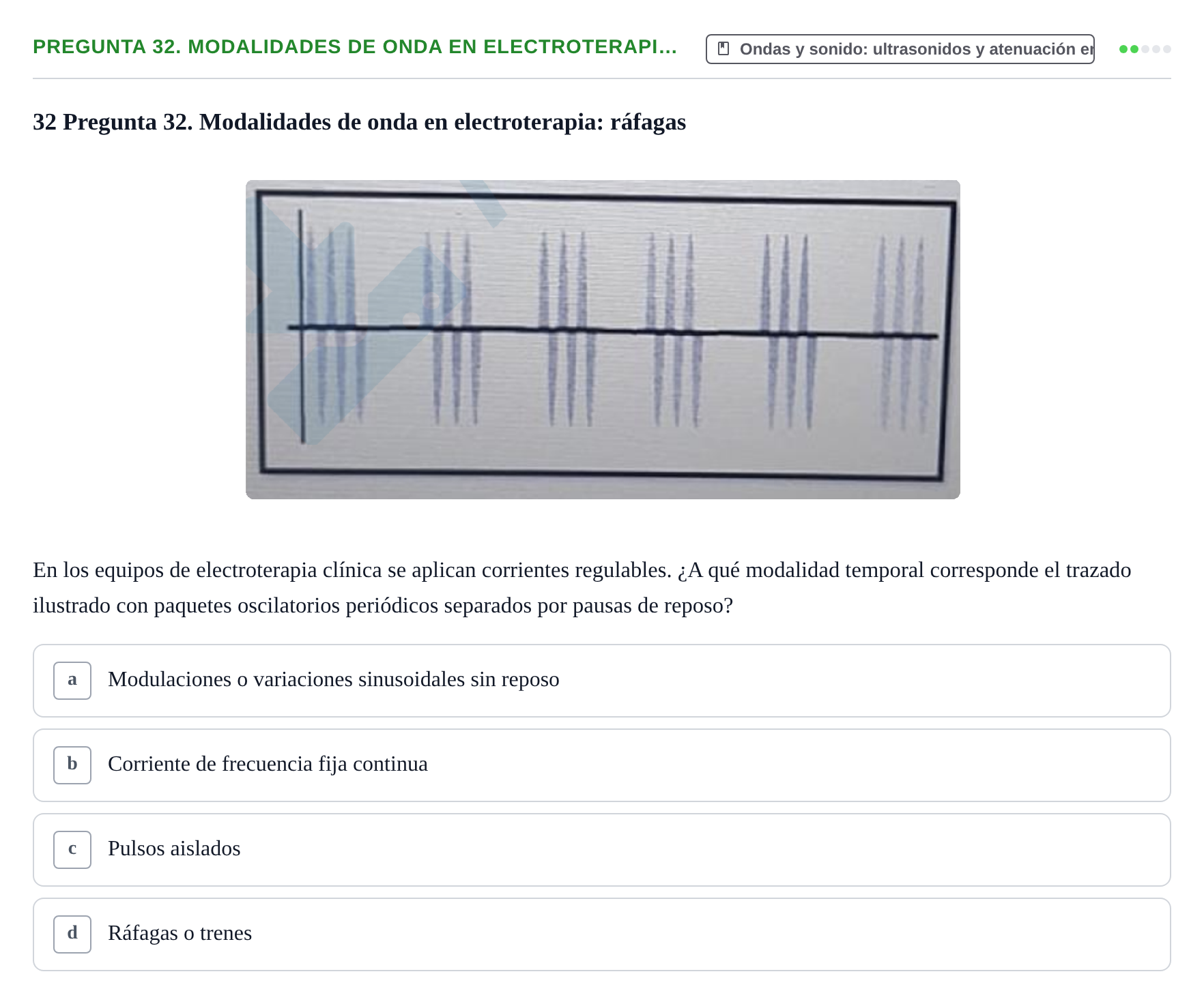 Enunciado: Pregunta 32. Modalidades de onda en electroterapi… · Física URL Banco de Preguntas Oficial: Física Biomédica y Biofísica