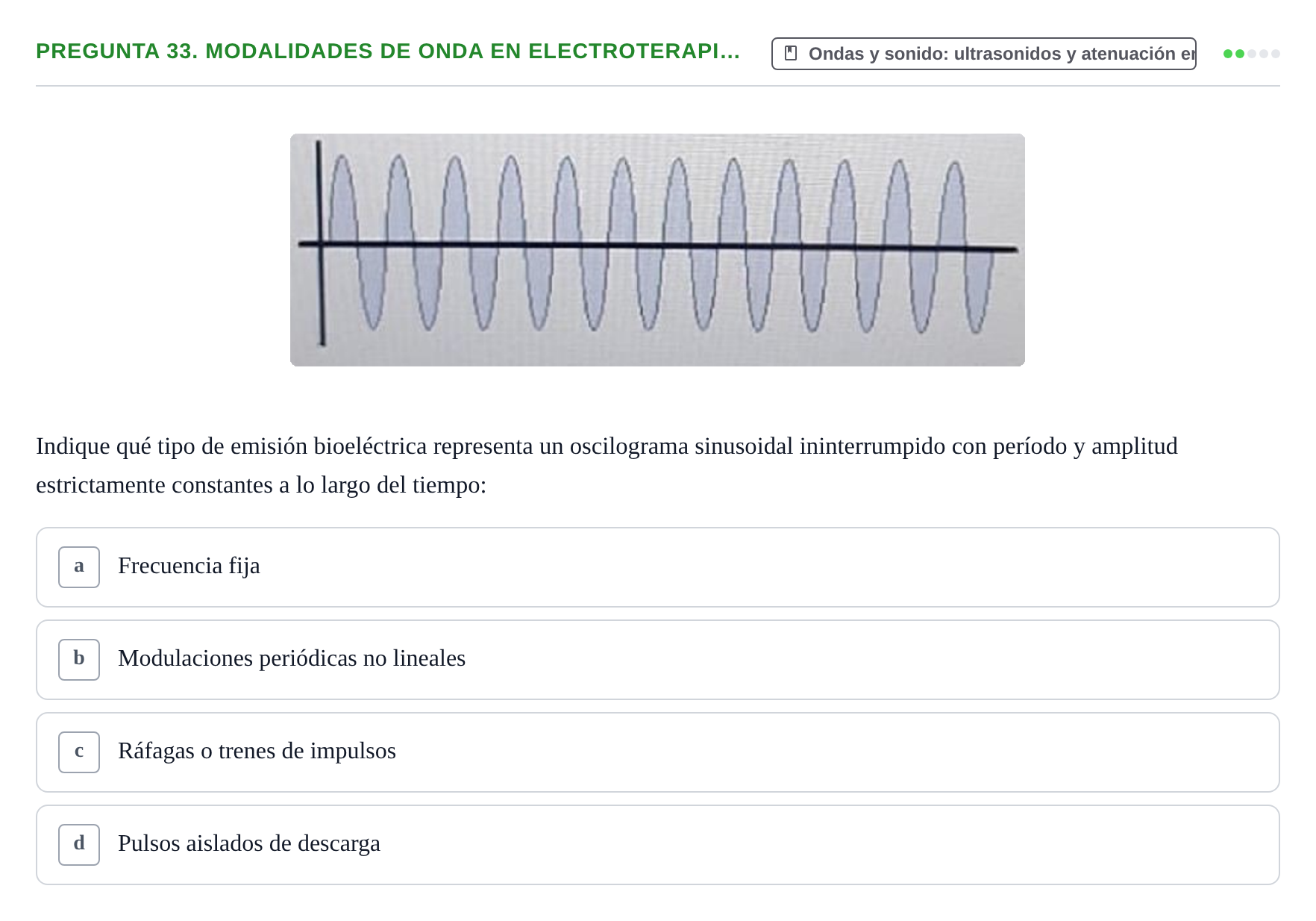 Enunciado: Pregunta 33. Modalidades de onda en electroterapi… · Física URL Banco de Preguntas Oficial: Física Biomédica y Biofísica