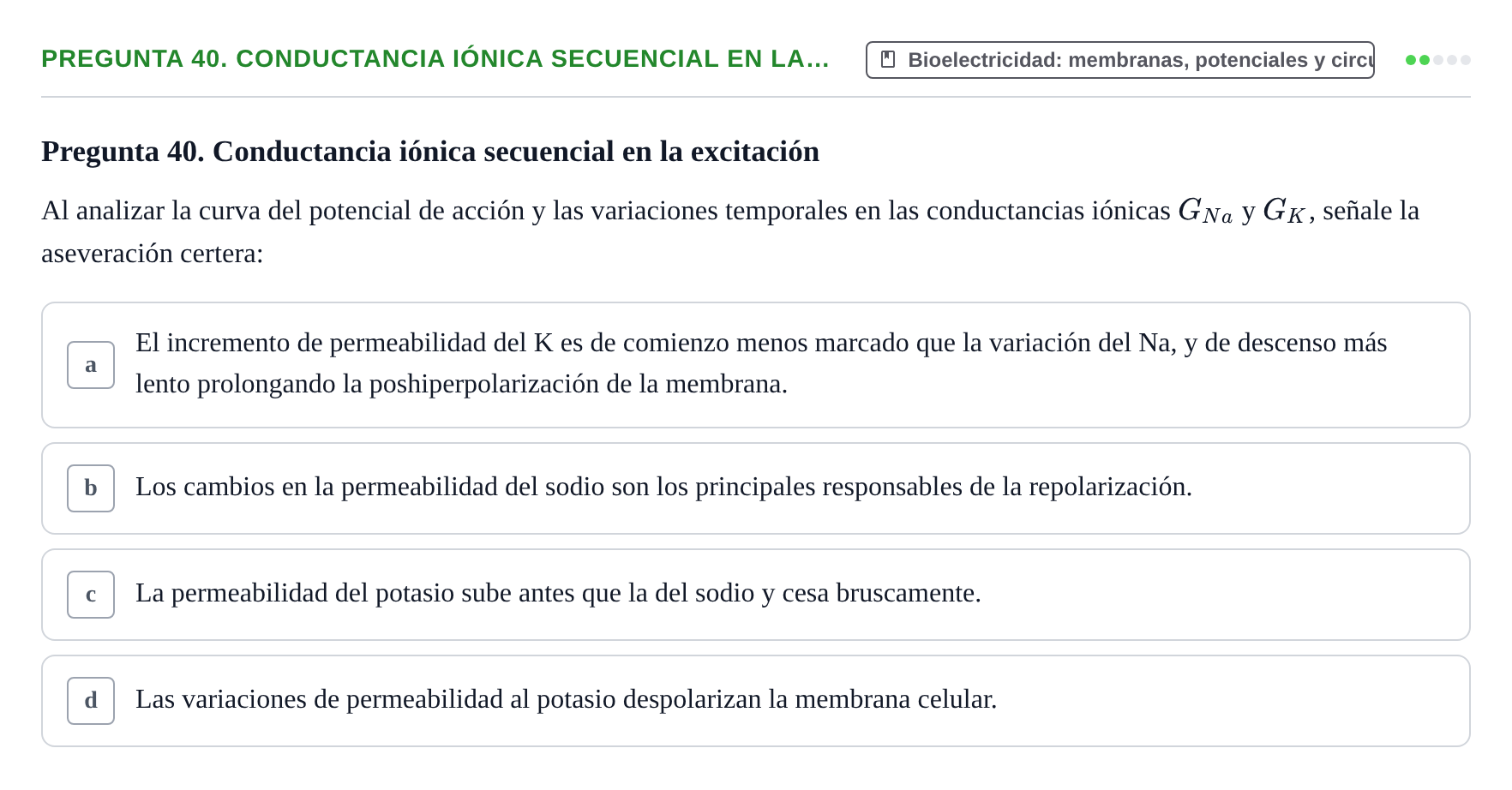 Enunciado: Pregunta 40. Conductancia iónica secuencial en la… · Física URL Banco de Preguntas Oficial: Física Biomédica y Biofísica