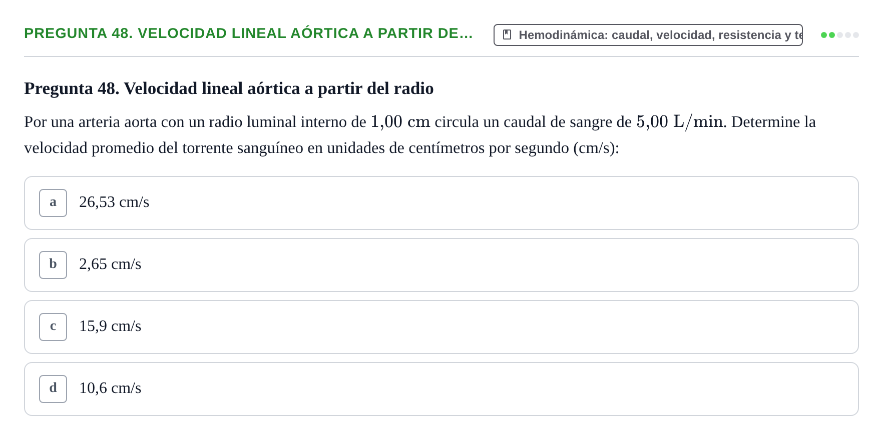 Enunciado: Pregunta 48. Velocidad lineal aórtica a partir de… · Física URL Banco de Preguntas Oficial: Física Biomédica y Biofísica