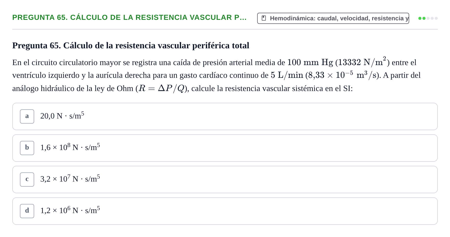 Enunciado: Pregunta 65. Cálculo de la resistencia vascular p… · Física URL Banco de Preguntas Oficial: Física Biomédica y Biofísica