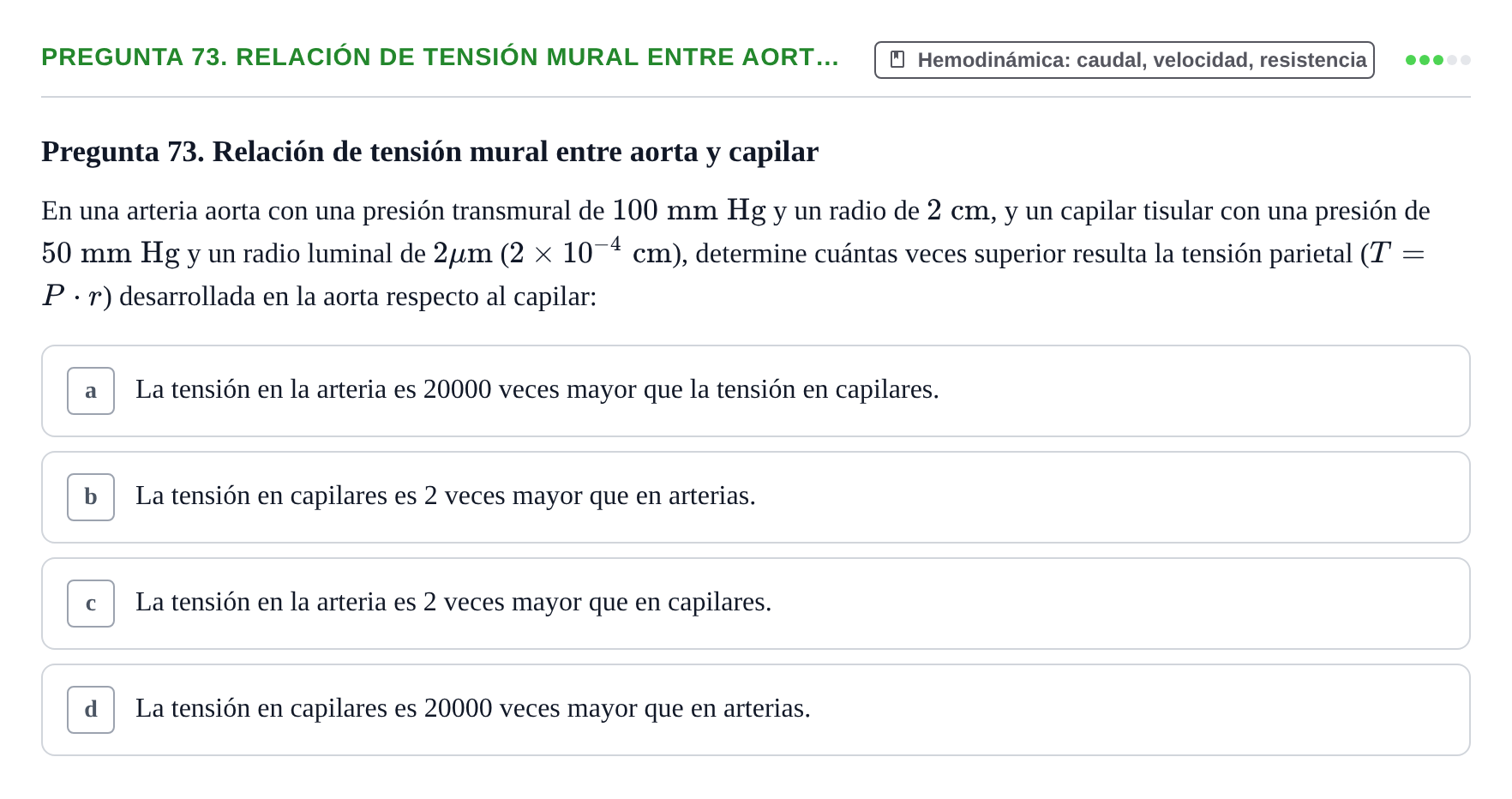 Enunciado: Pregunta 73. Relación de tensión mural entre aort… · Física URL Banco de Preguntas Oficial: Física Biomédica y Biofísica