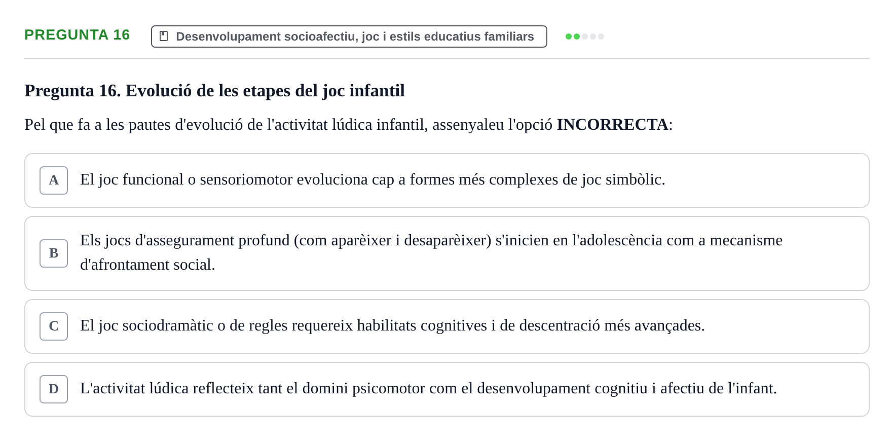 Enunciado: Pregunta 16 · Aprendizaje y Desarrollo de la Personalidad URV Examen 1a Convocatòria: Psicologia Evolutiva