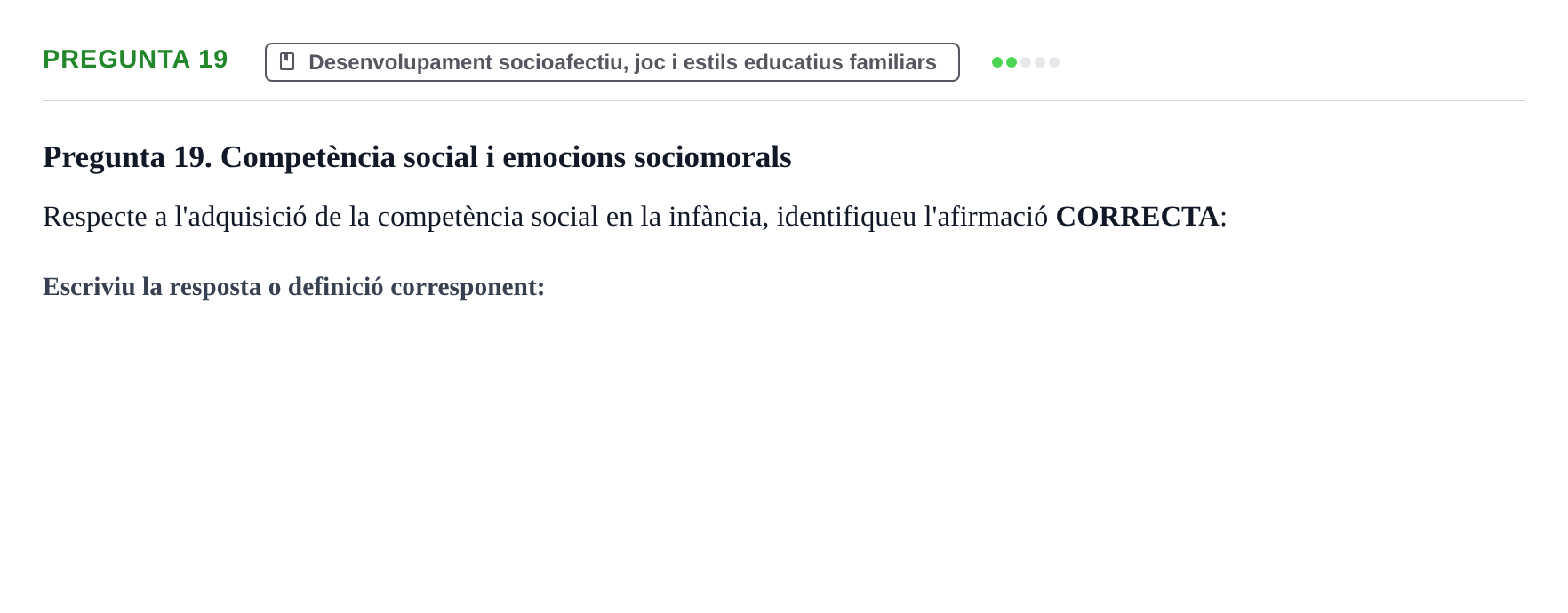 Enunciado: Pregunta 19 · Aprendizaje y Desarrollo de la Personalidad URV Examen 1a Convocatòria: Psicologia Evolutiva