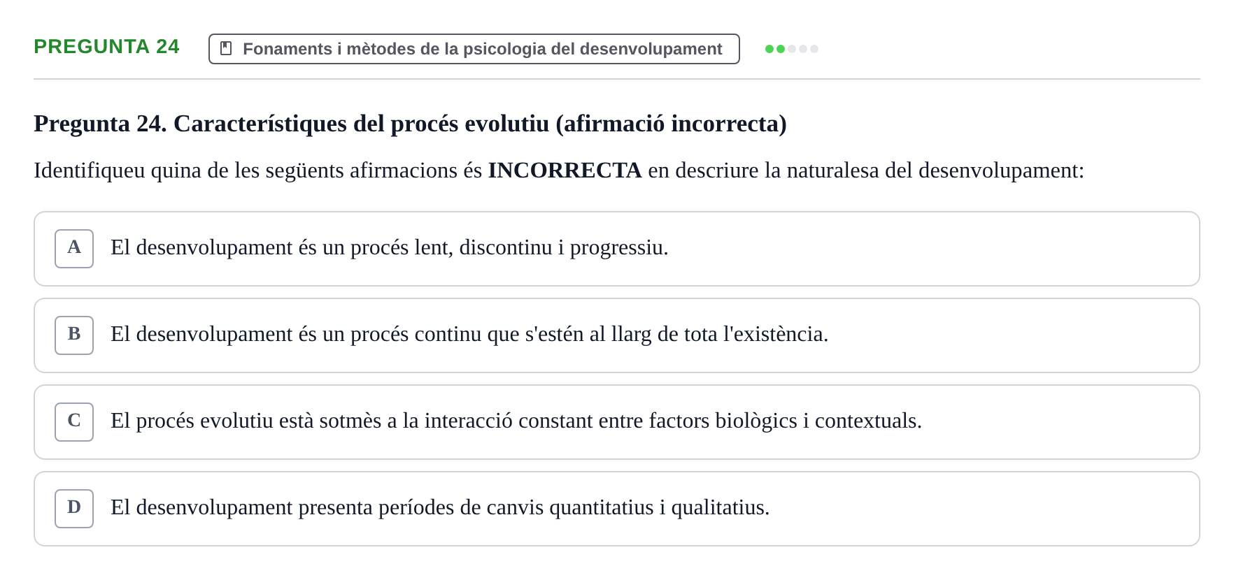 Enunciado: Pregunta 24 · Aprendizaje y Desarrollo de la Personalidad URV Examen 1a Convocatòria: Psicologia Evolutiva